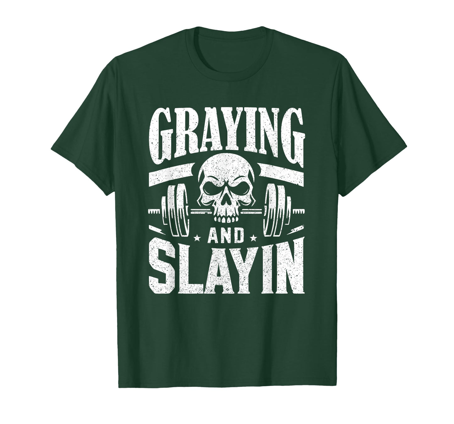 Greyin And Slayin Graying And Slaying Workout Gym T-Shirt