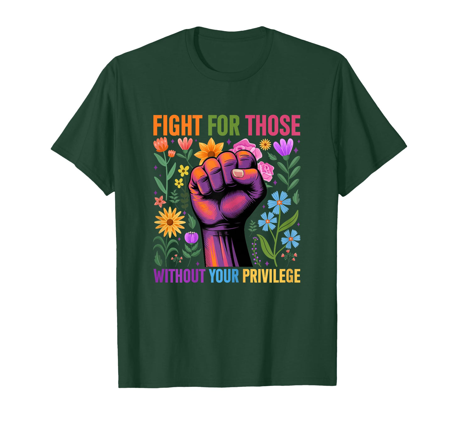 Fight For Those Without Your Privilege Quote Subtle Flower T-Shirt