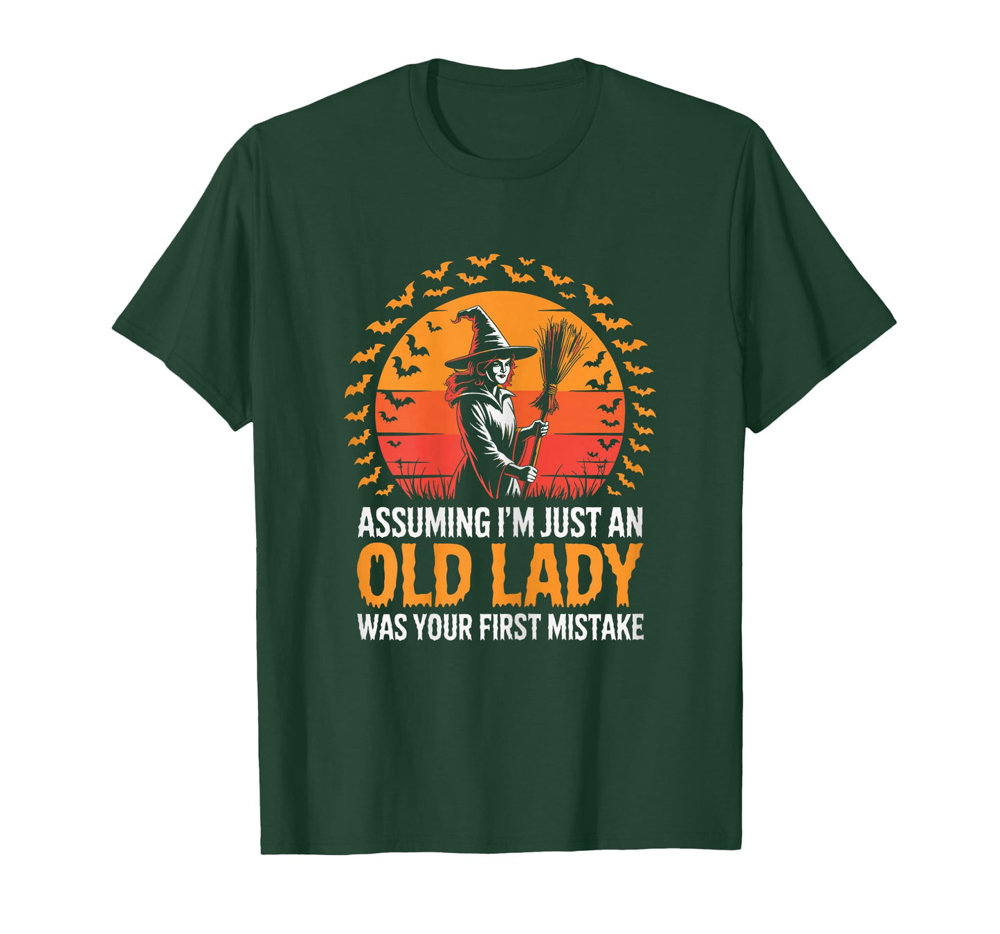 Assuming I'm Just an Old Lady was Your First Mistake Witch T-Shirt