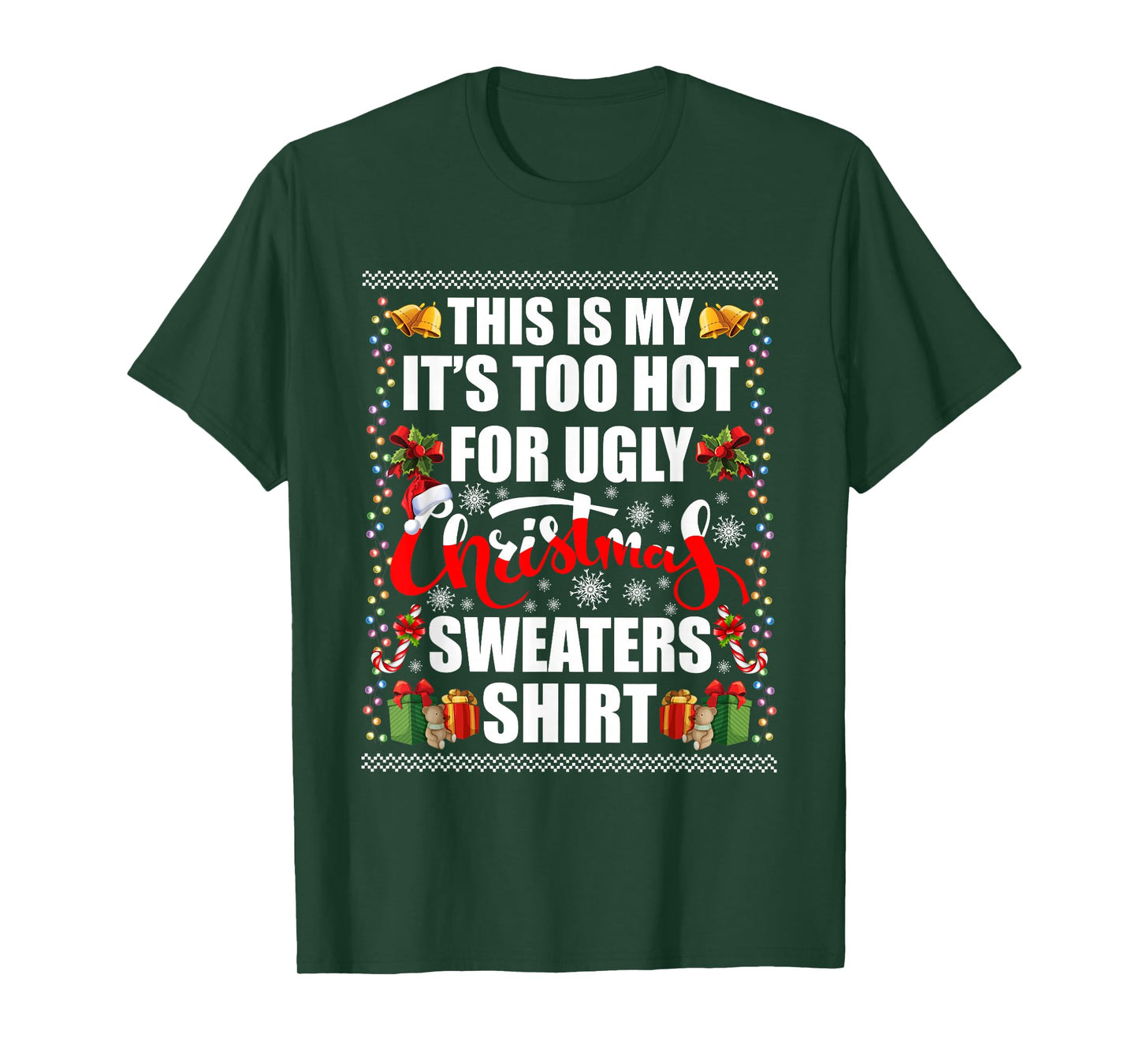 This is My It's Too Hot for Ugly Christmas Sweaters Xmas T-Shirt