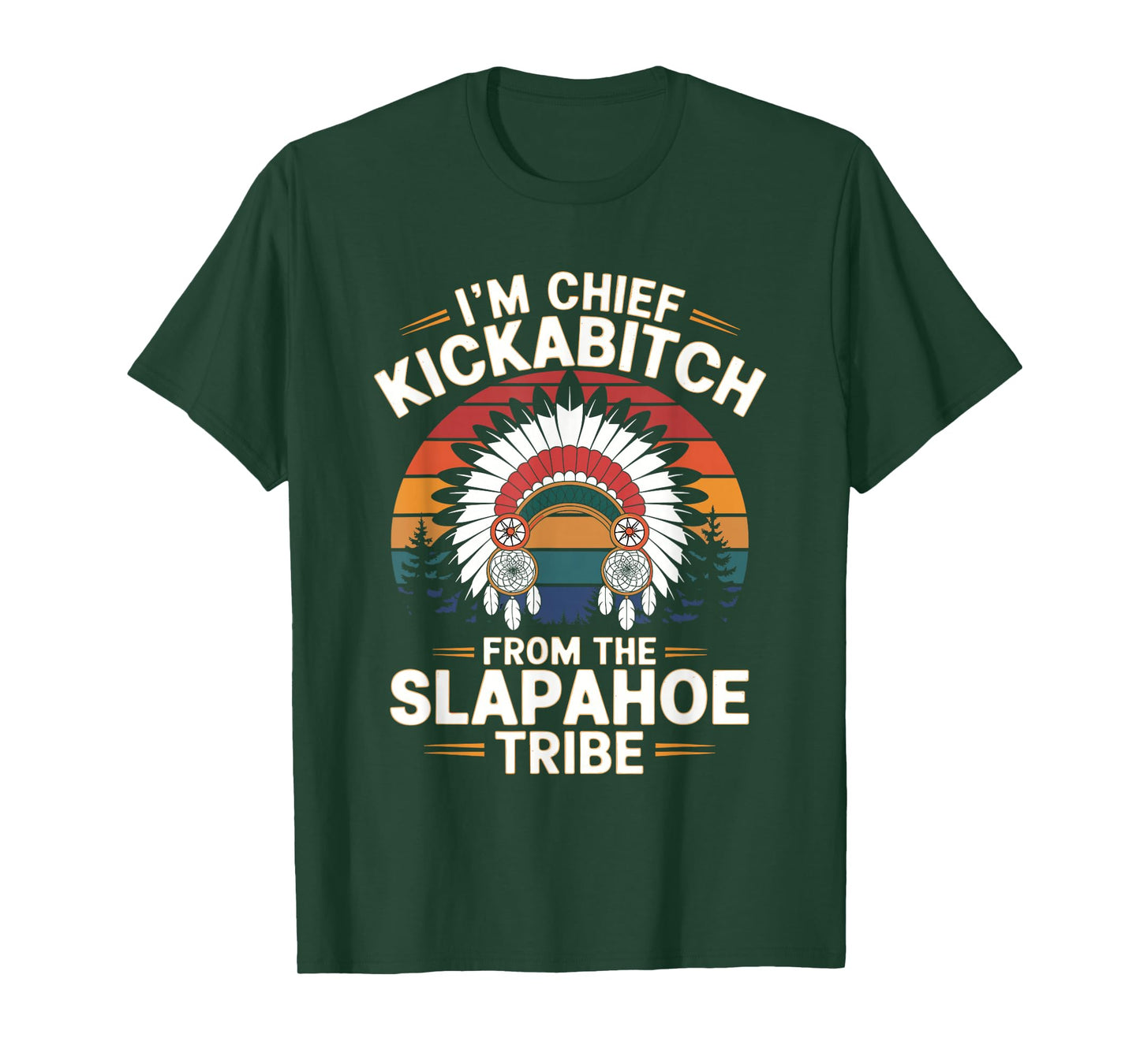 Vintage I'm Chief Kickabitch From The Slapahoe Tribe T-Shirt