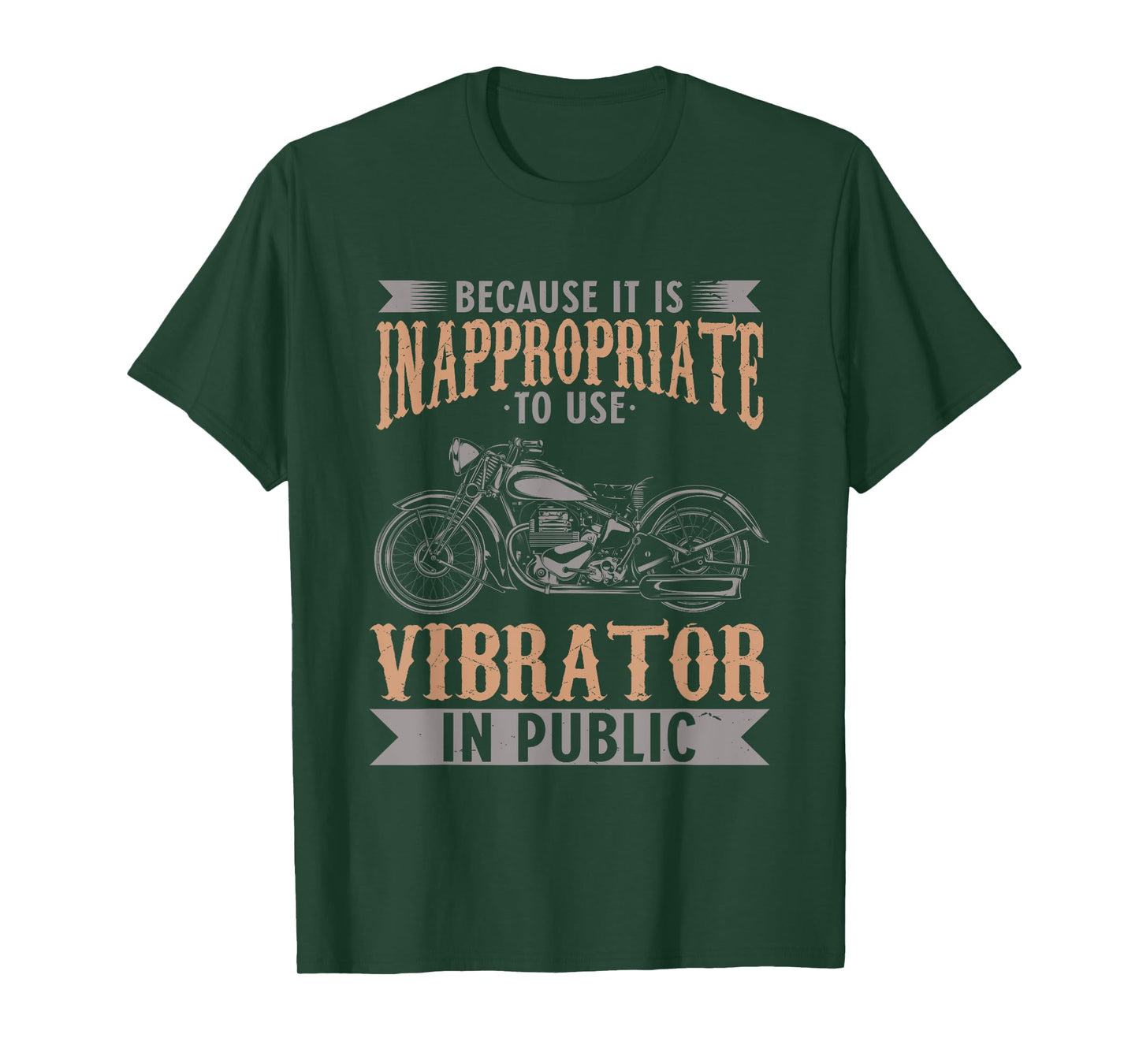 Because It Is Inappropriate To Use Vibrator In Public Biker T-Shirt