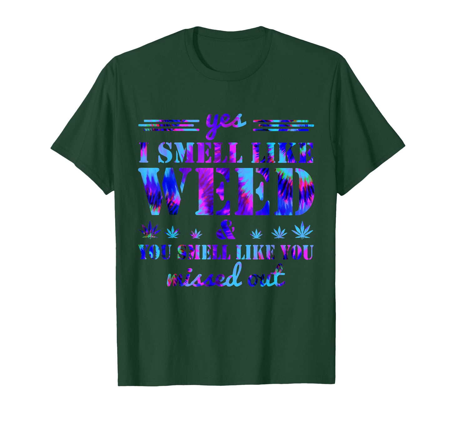 Yes I Smell Like Weed You Smell Like You Missed Weed Day Tee T-Shirt