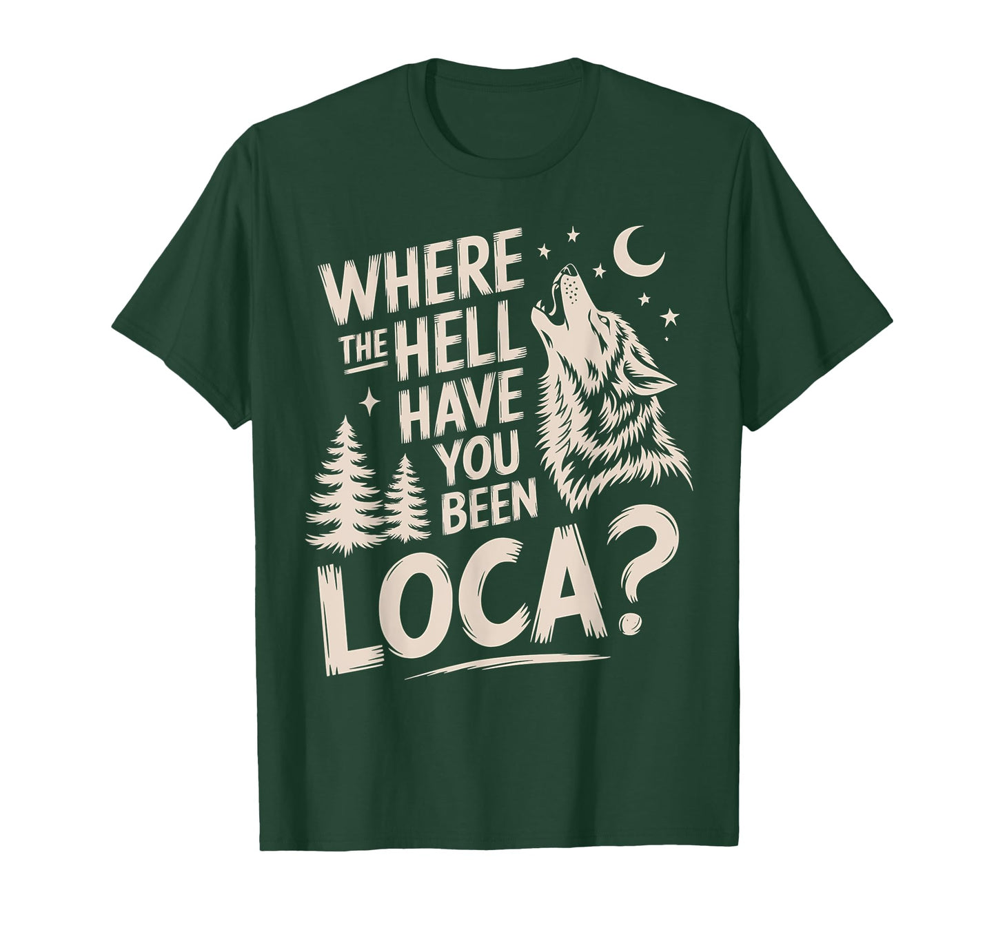 Women Men Funny Wolf Where The Hell Have You Been Loca Retro T-Shirt