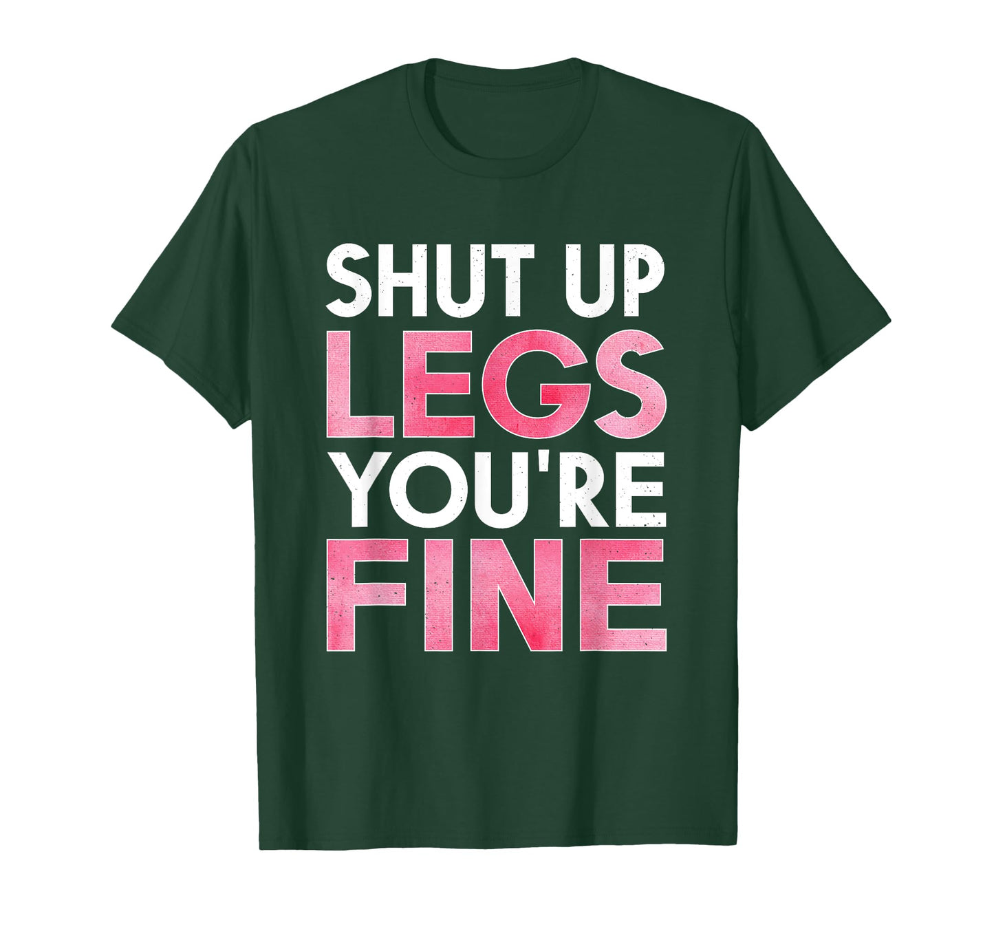 Shut Up Legs You're Fine Shirt for Gym - Funny Workout T-Shirt