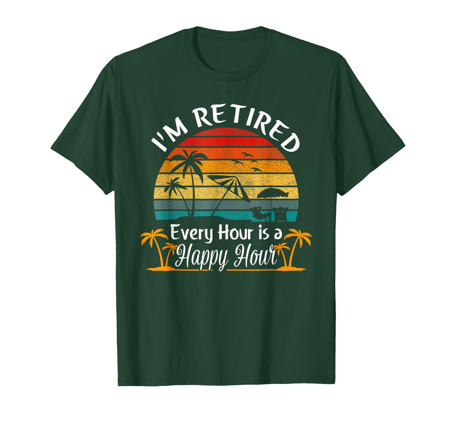 Vintage I'm Retired Every Hour is a Happy Hour Retirement T-Shirt