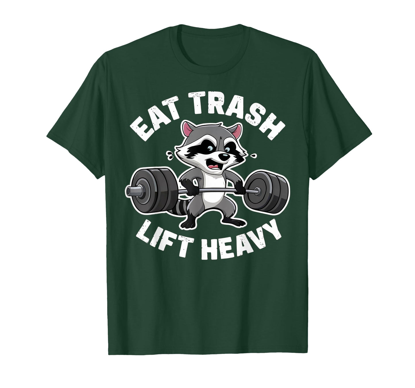 Eat Trash Lift Heavy Racoon Gym Workout Quote Weightlifting T-Shirt