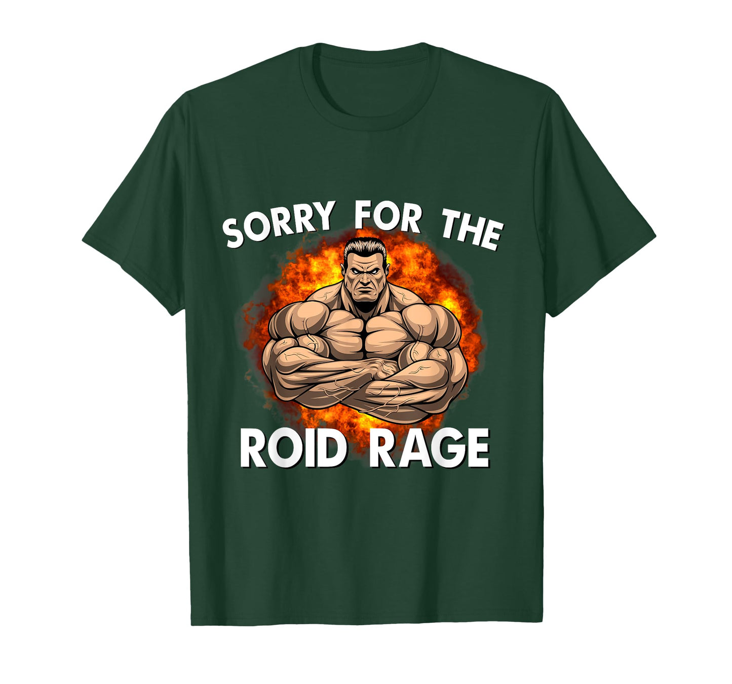 Sorry For The Roid Rage Anabolic Funny Gym Testosterone T-Shirt