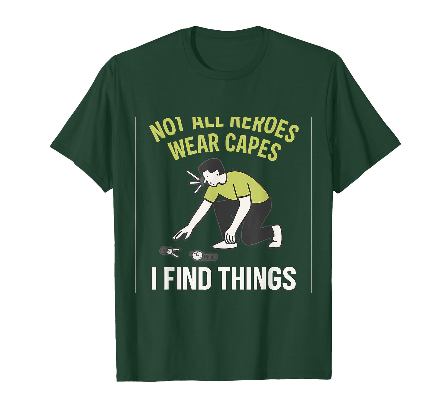 Not All Heroes Wear Capes I Find Things Lime Green Graphic T-Shirt