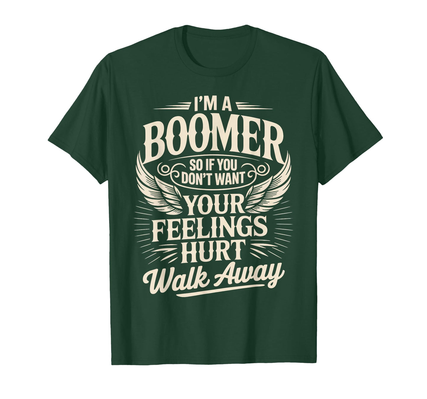 Feeling Hurt Walk Away Baby Boomer Humor Boomer Funny Boomer T-Shirt
