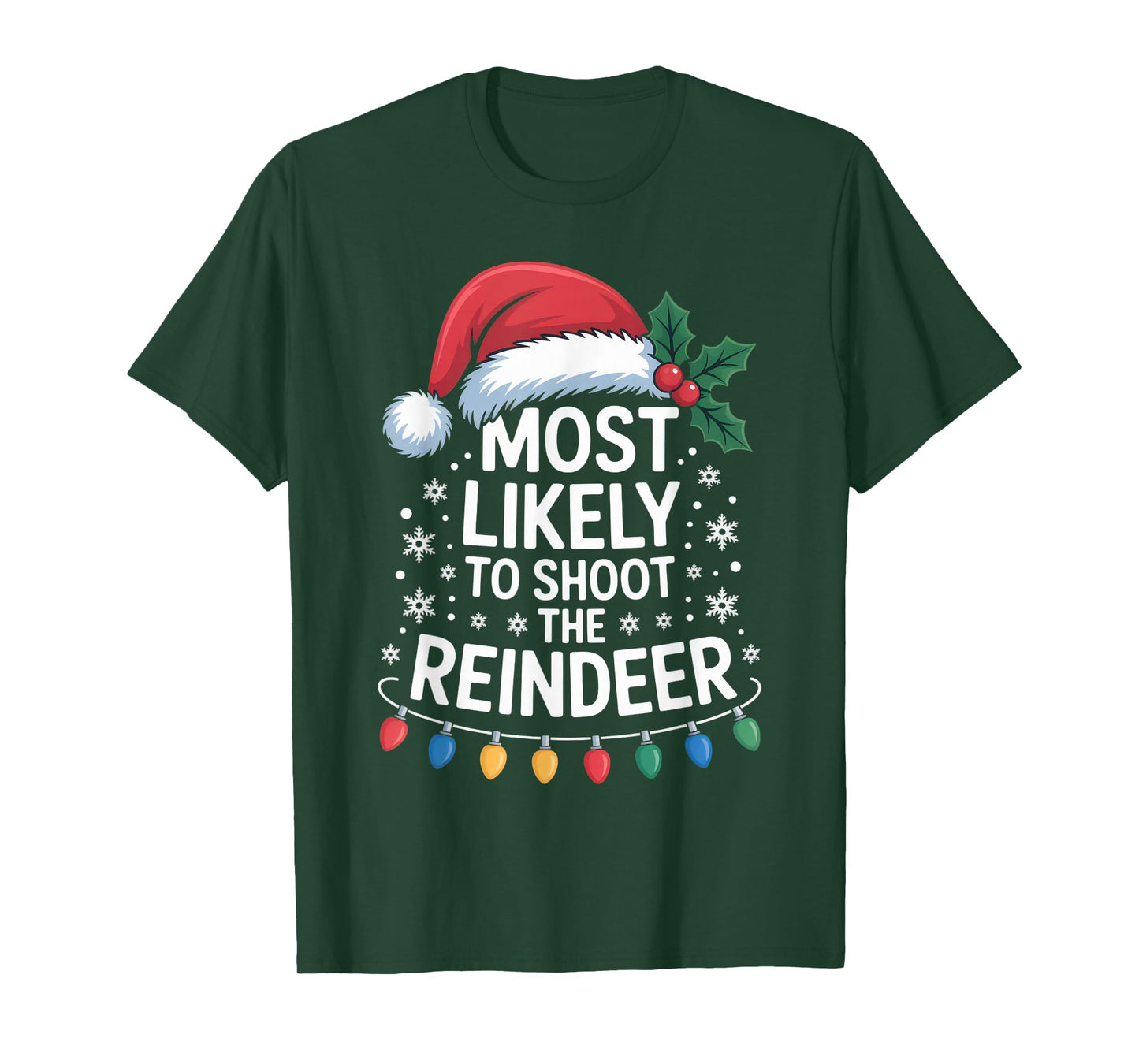 Most Likely to Catch Santa Shoot The Reindeer Funny T-Shirt