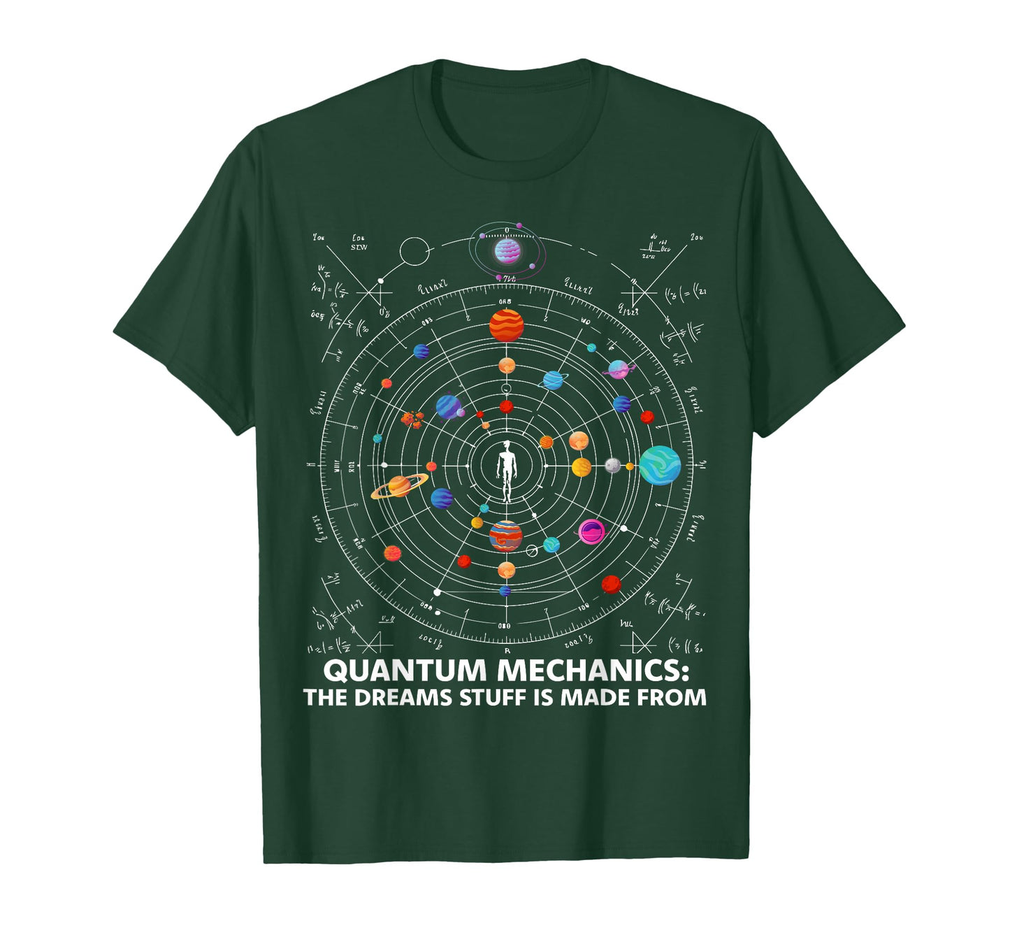 Quantum Mechanics The Dreams Stuff Is Made From Science STEM T-Shirt