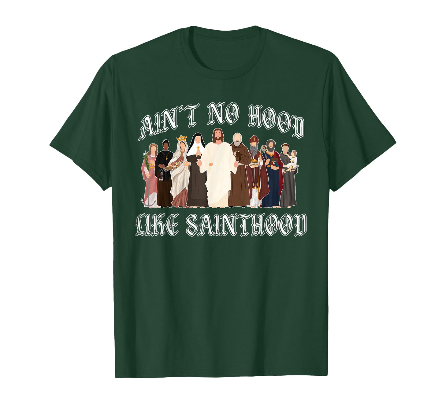 Ain't No Hood Like Sainthood Catholic Saints Lord Faith T-Shirt