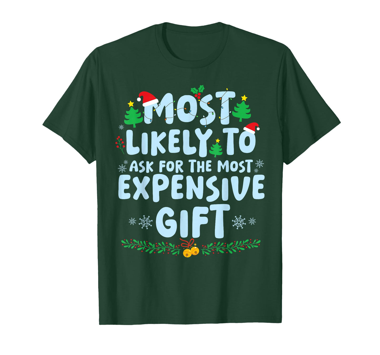 Most Likely to Ask for The Most Expensive Present Christmas T-Shirt