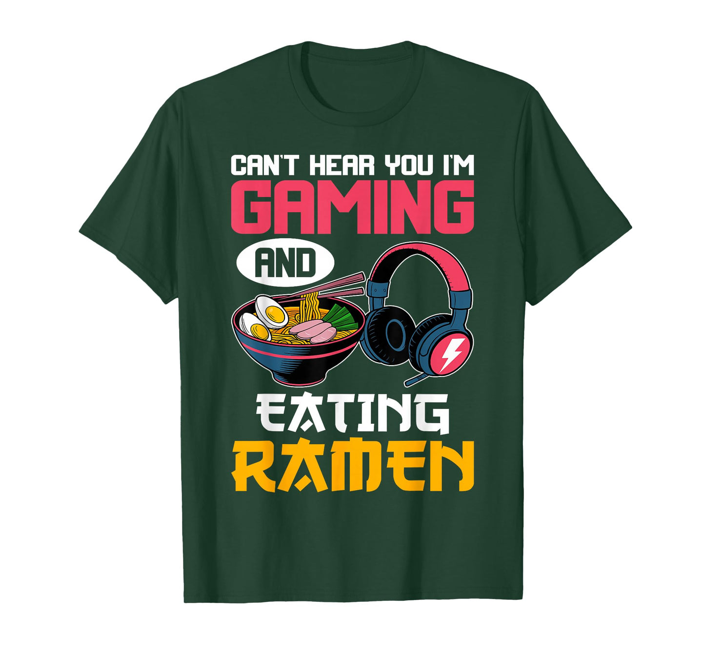 Can't Hear You I'm Gaming and Eating Ramen Noodles Gamer T-Shirt