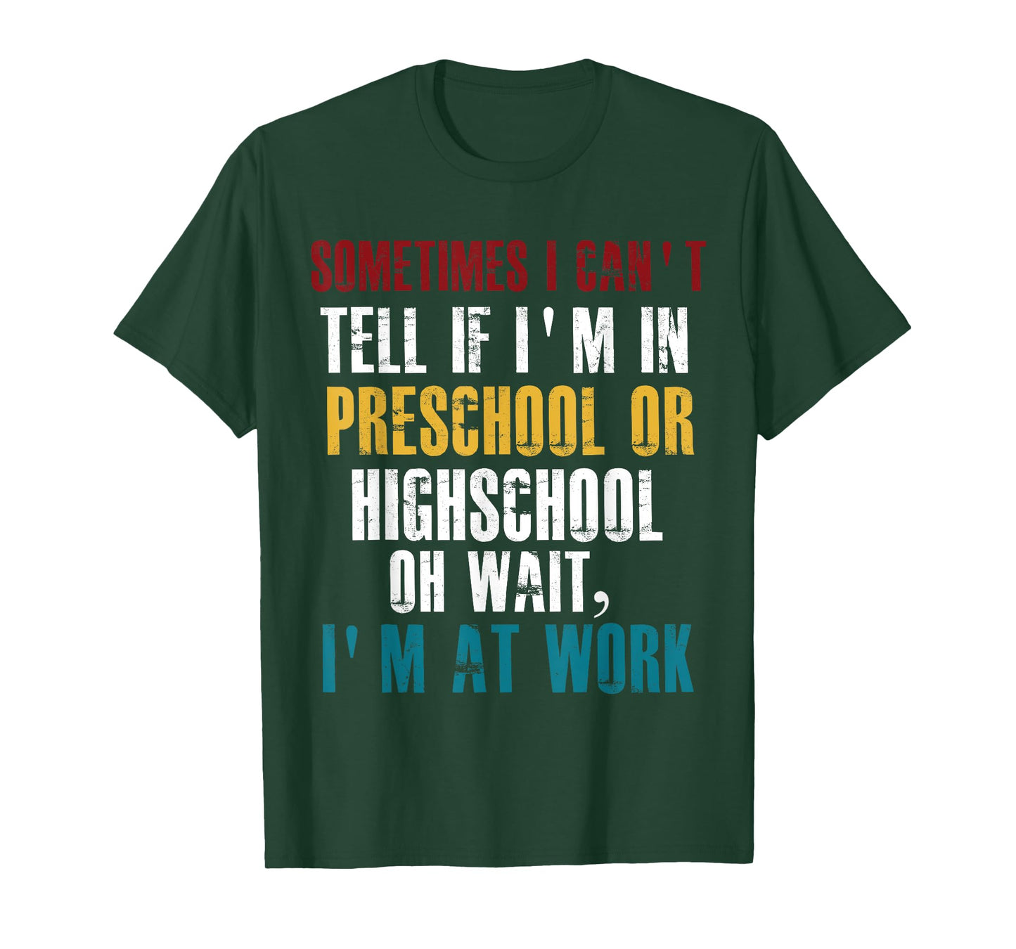 I Can't tell If I'm in Preschool or Highschool Funny Working T-Shirt