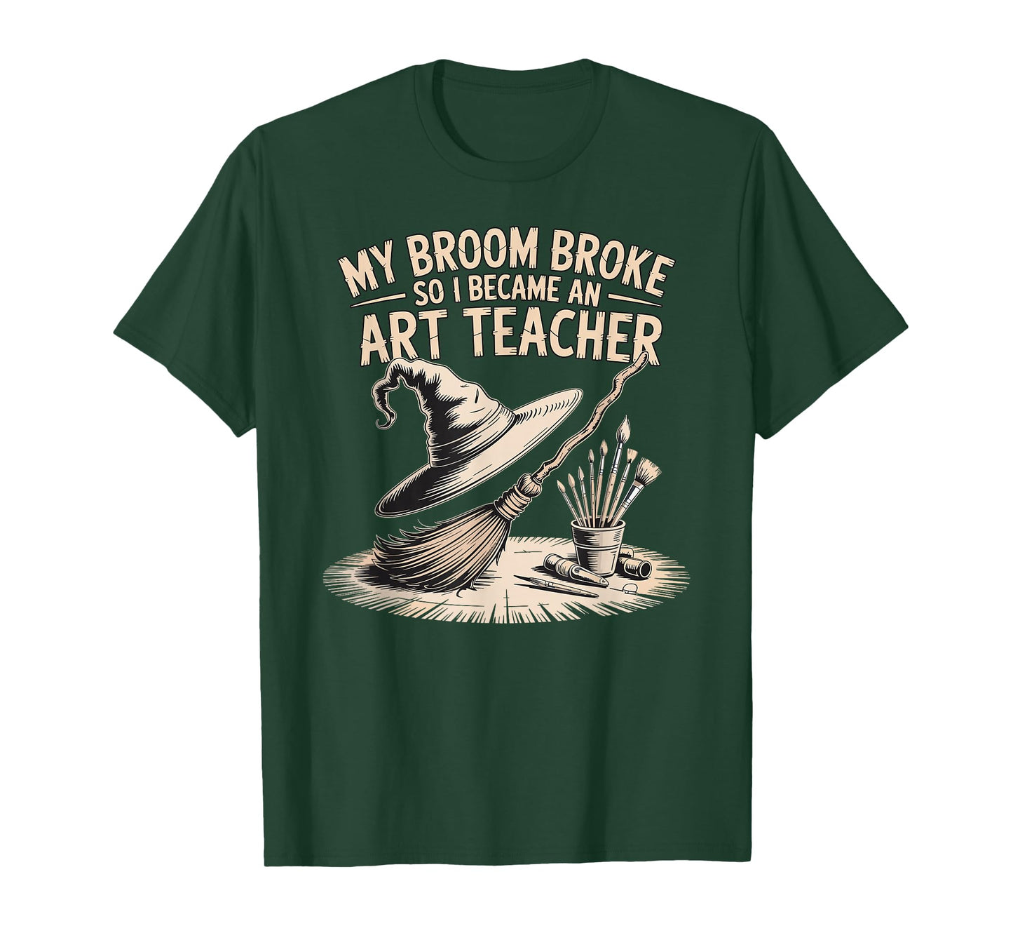 My Broom Broke, So I Became an Art Teacher Funny T-Shirt