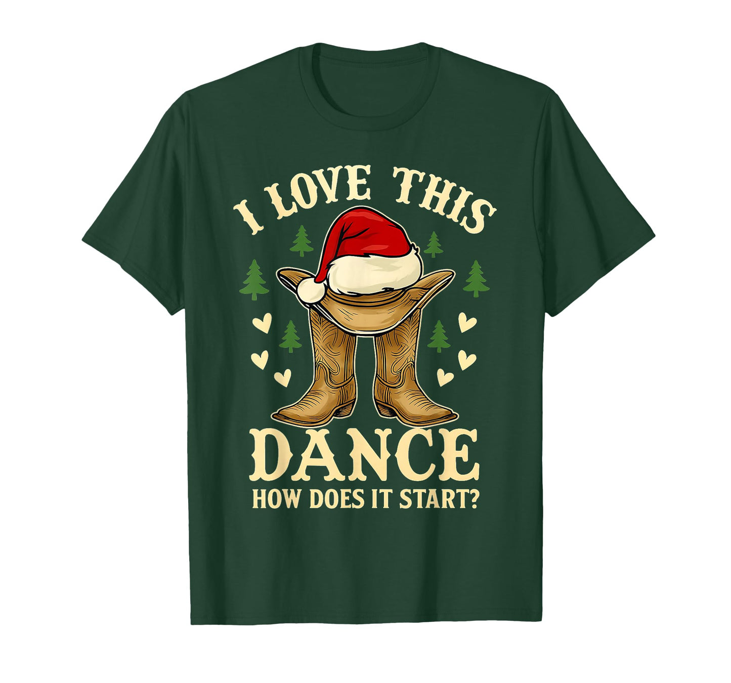 I Love This Dance Funny Cowboy Boots Christmas Men Women Kid T-Shirt