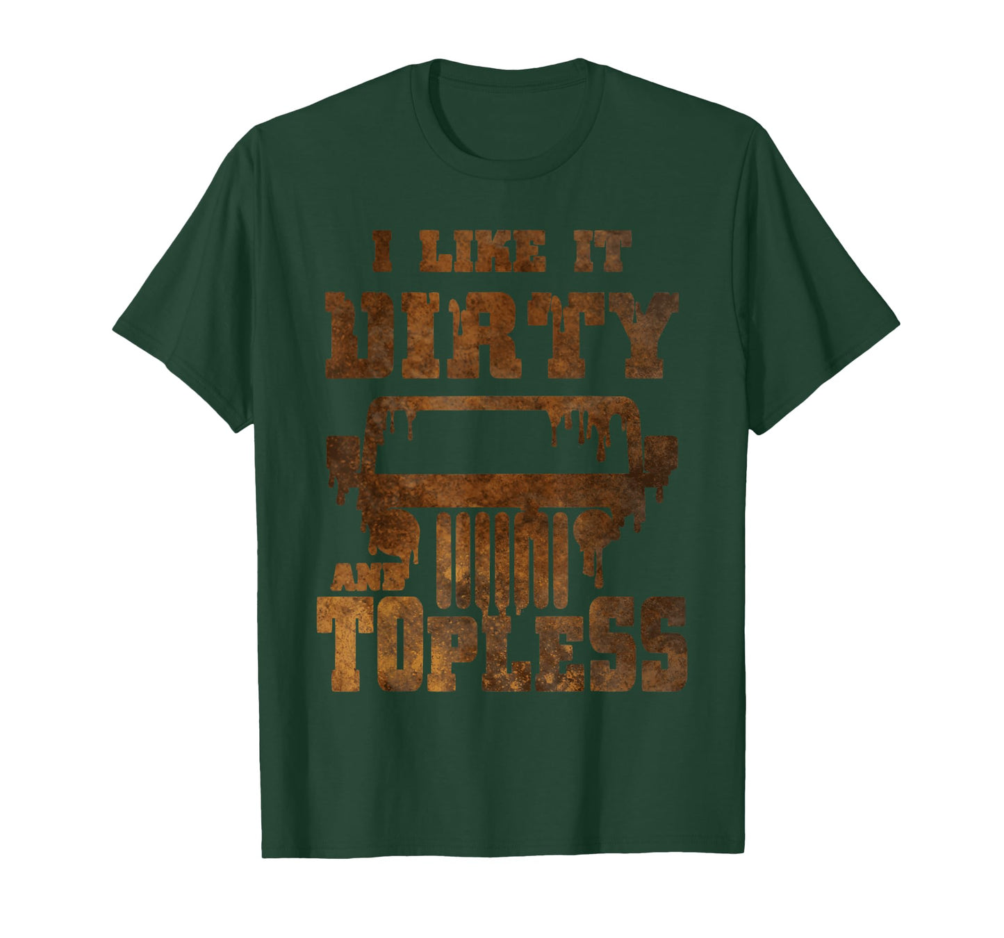 I Like It Dirty And Topless design T-Shirt