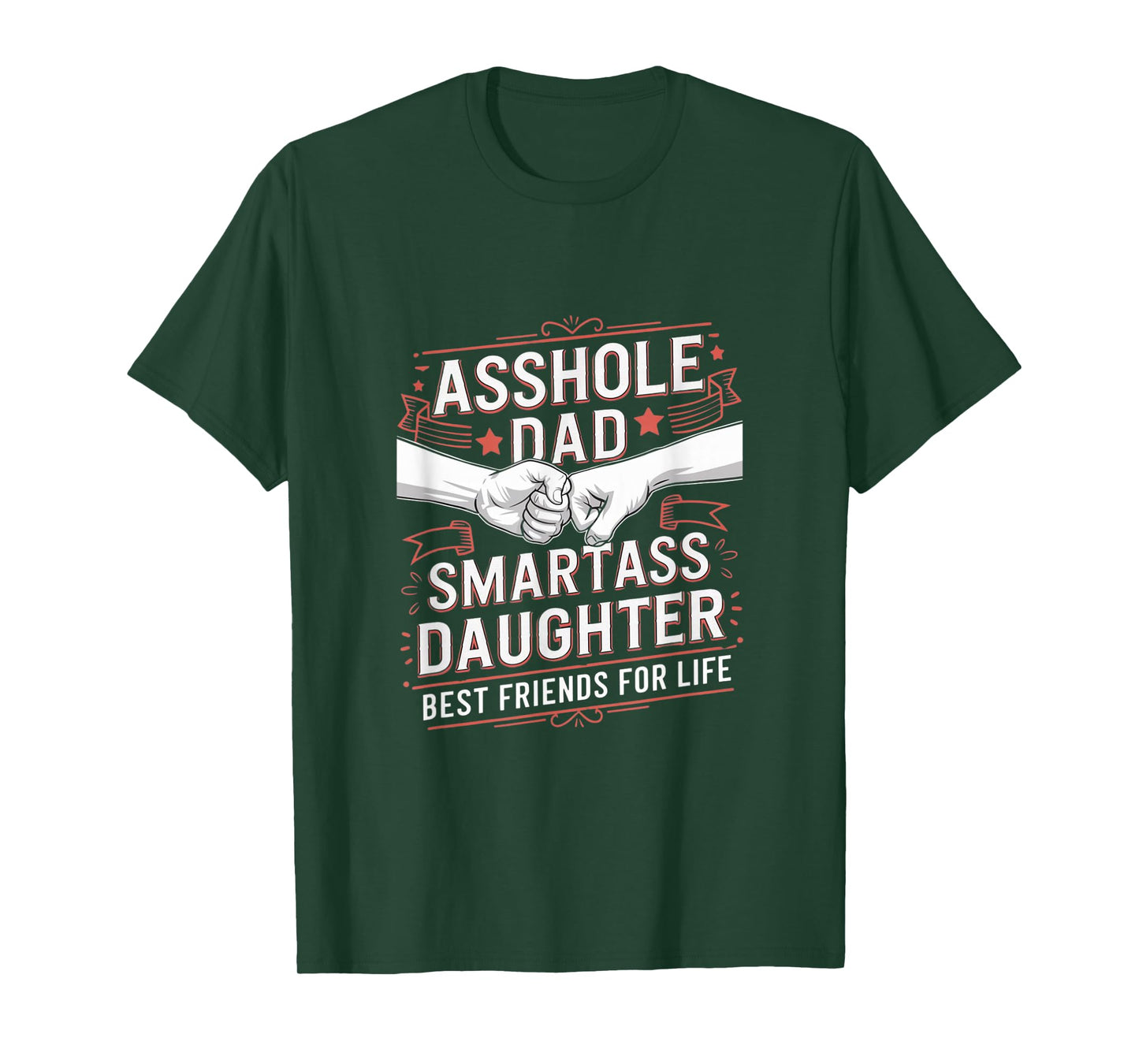 Asshole Dad And Smartass Daughter Best Friend For Life T-Shirt