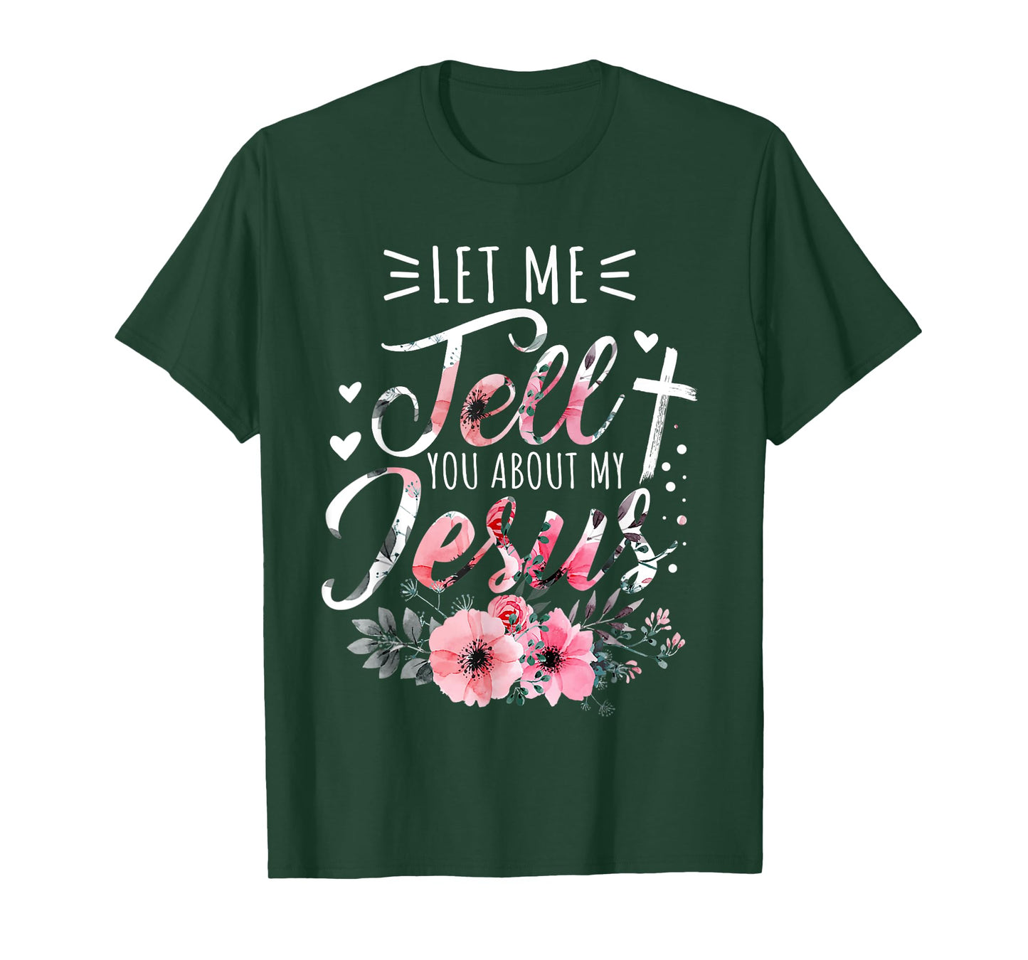 Let Me Tell You About My Jesus God Christian Floral Women T-Shirt