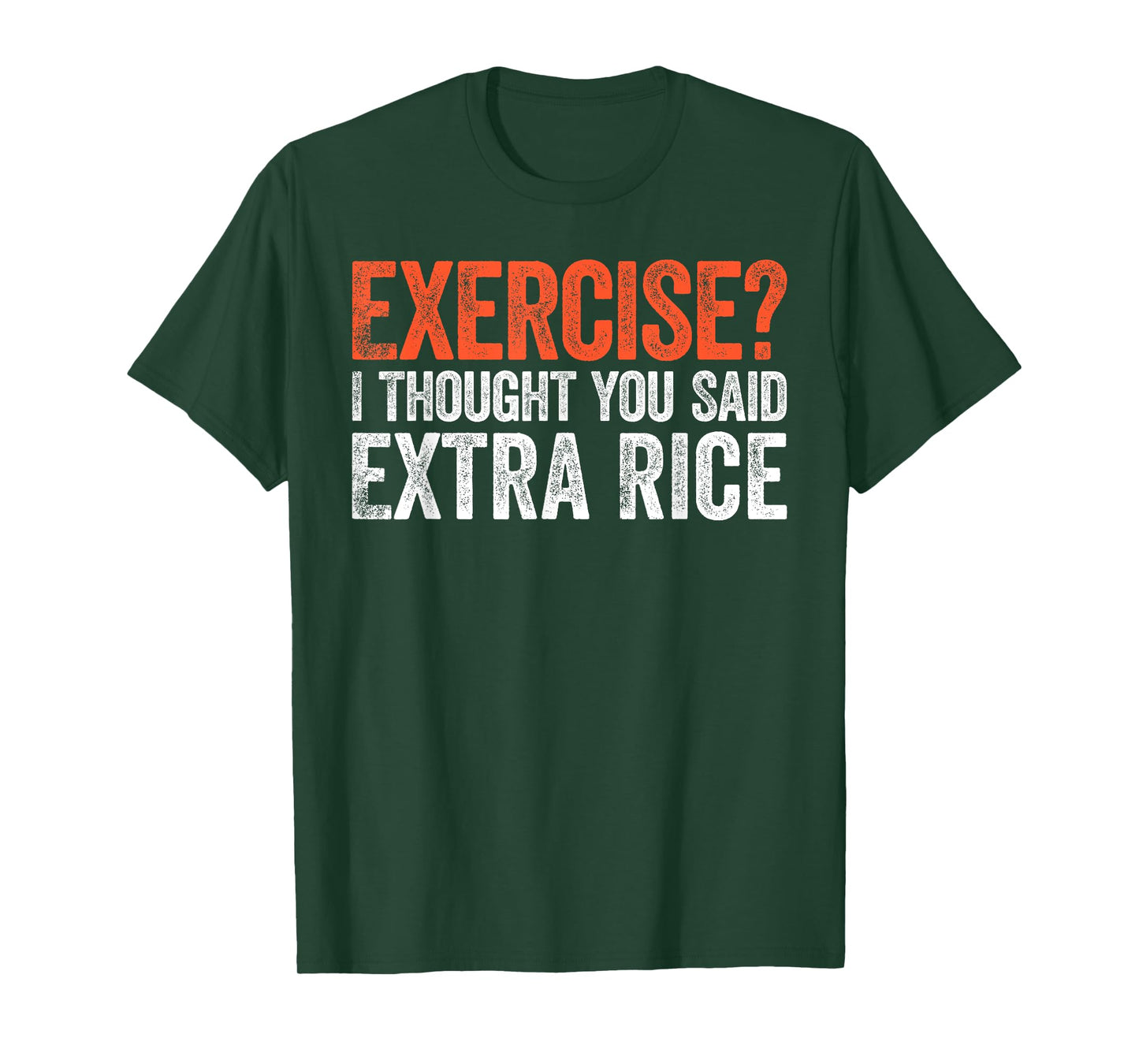 Exercise I Thought You Said Extra Rice T-Shirt T-Shirt