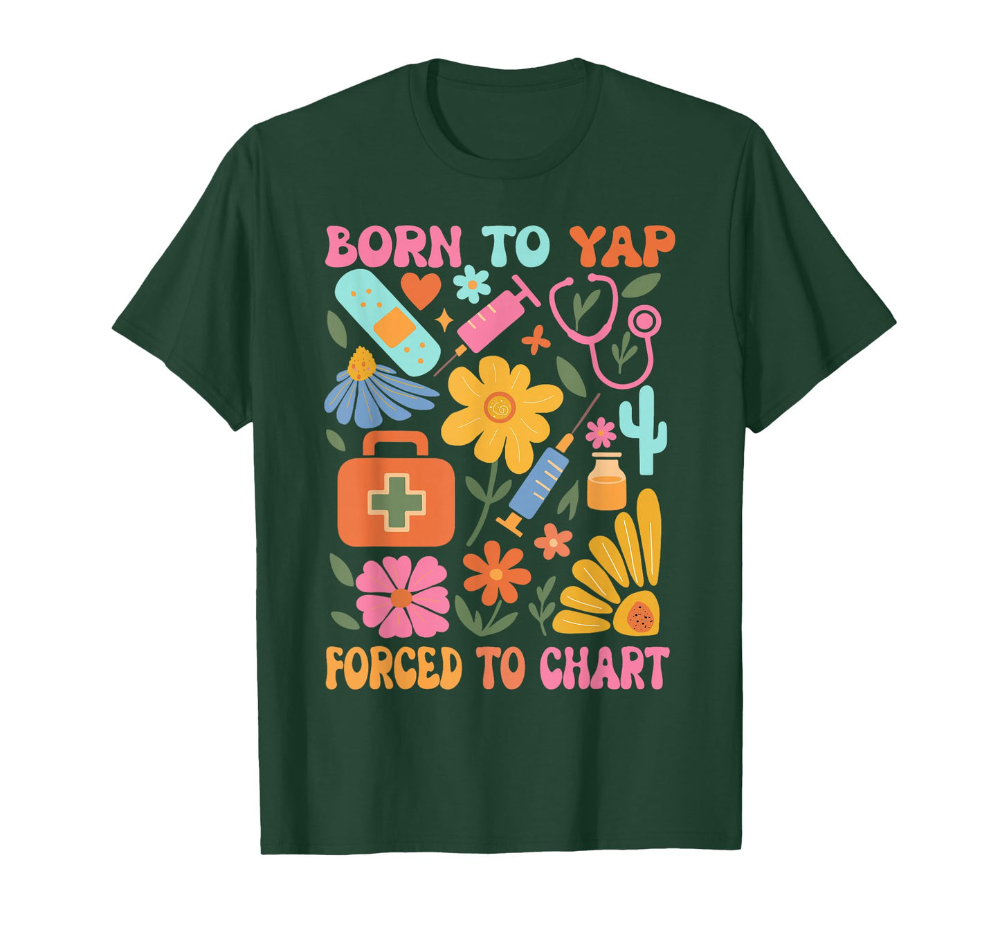 Born to Yap Forced to Chart Funny Vintage Nurses Boho Flower T-Shirt