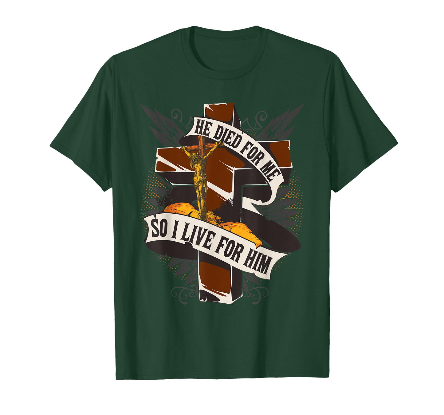 He Died For Me So I Live For Him - Christian Religious Bible T-Shirt