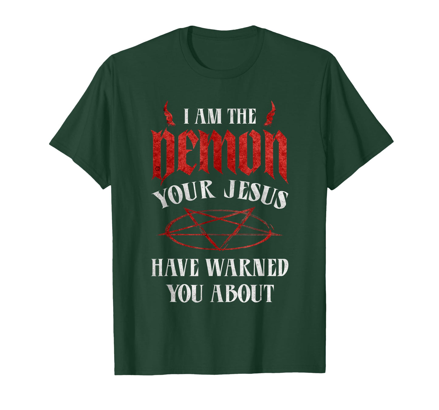 Pentagram I Am The Demon Your Jesus Have Warned You About T-Shirt