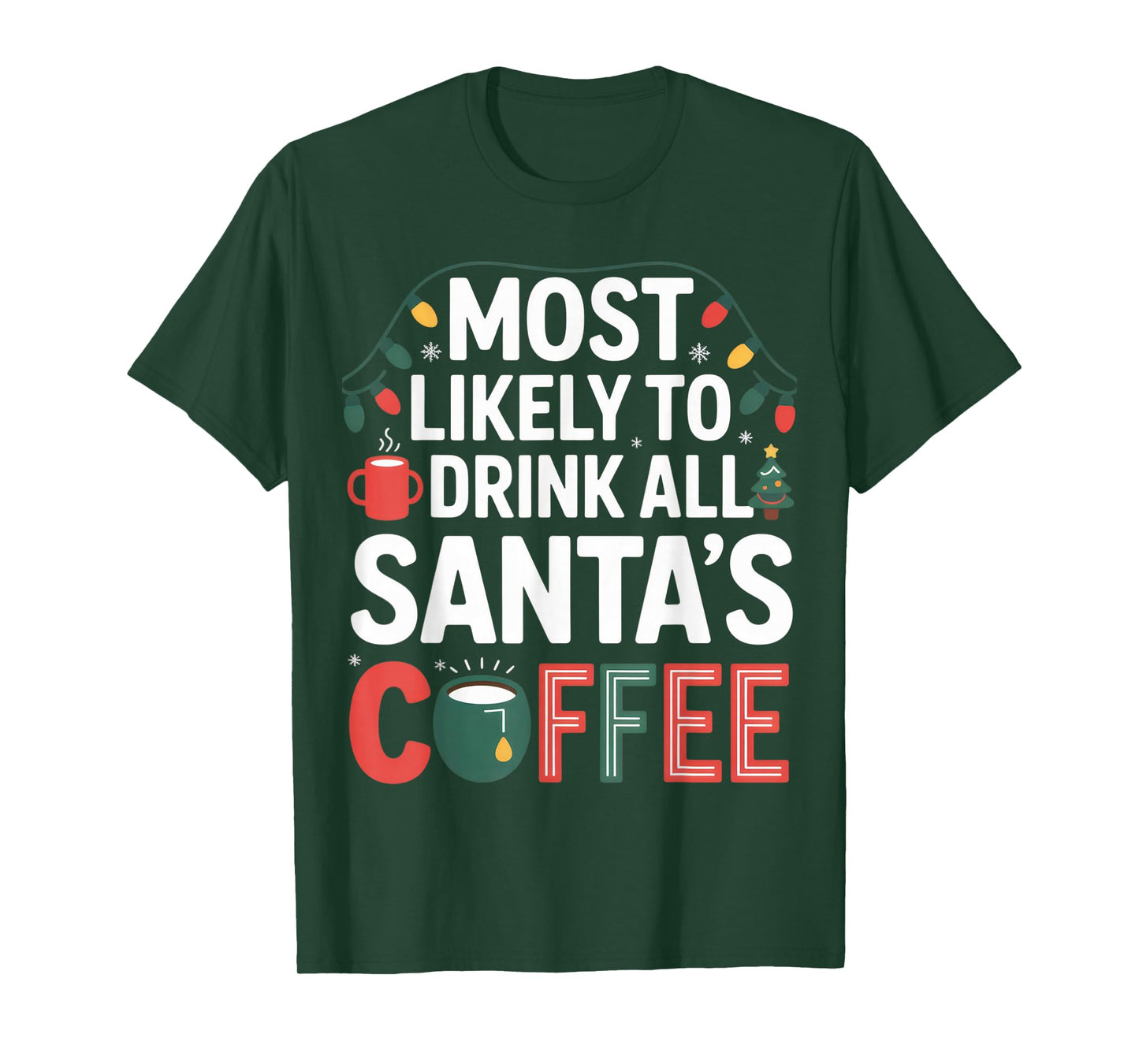 Most Likely to Drink All Santa's Coffee Funny Christmas T-Shirt
