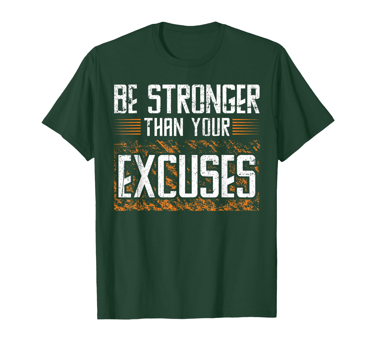 BE STRONGER THAN YOUR EXCUSES, Gym Workout T-Shirt