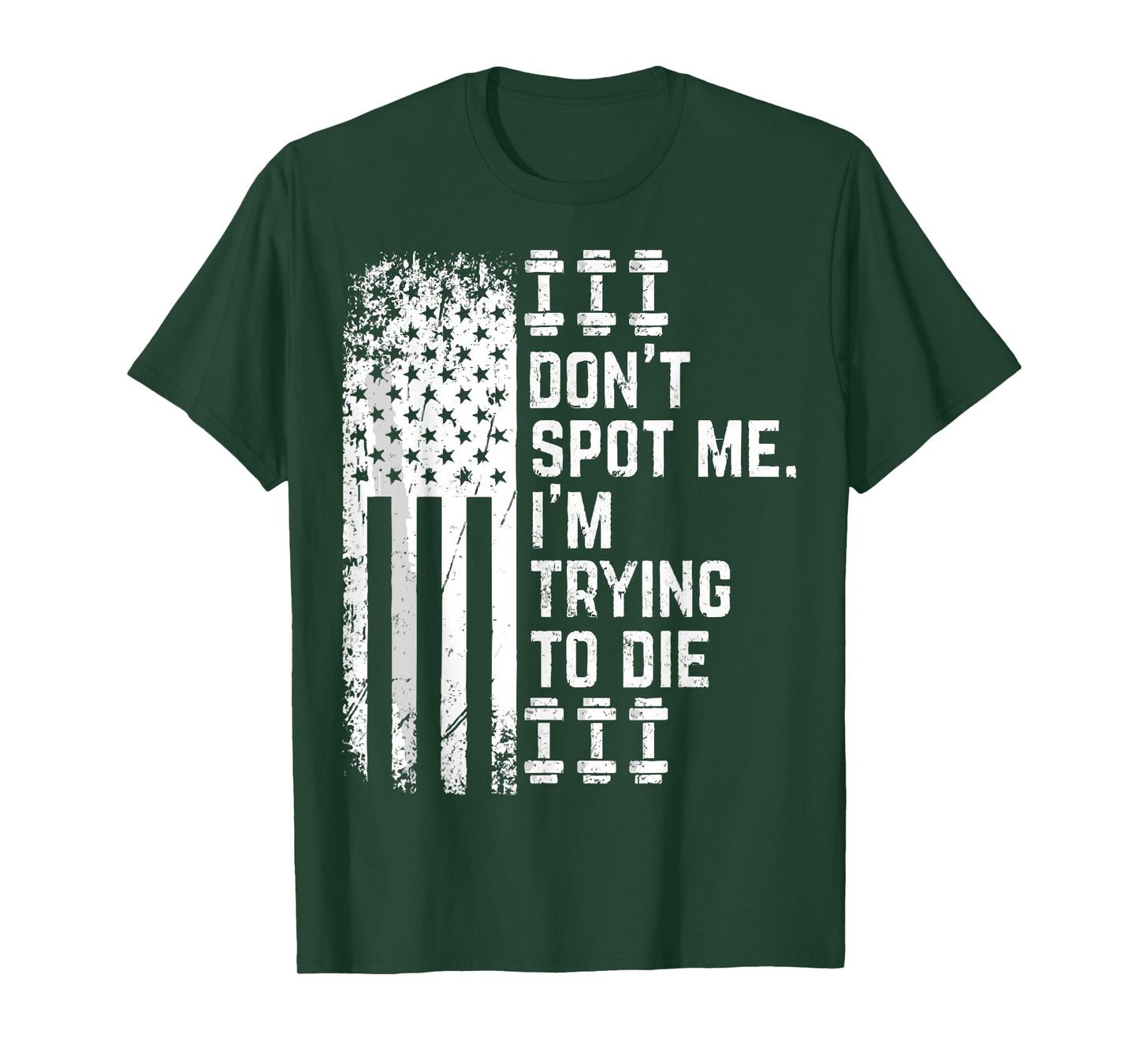 Don't Spot Me I'm Trying to Die Bodybuilding Lifting T-Shirt