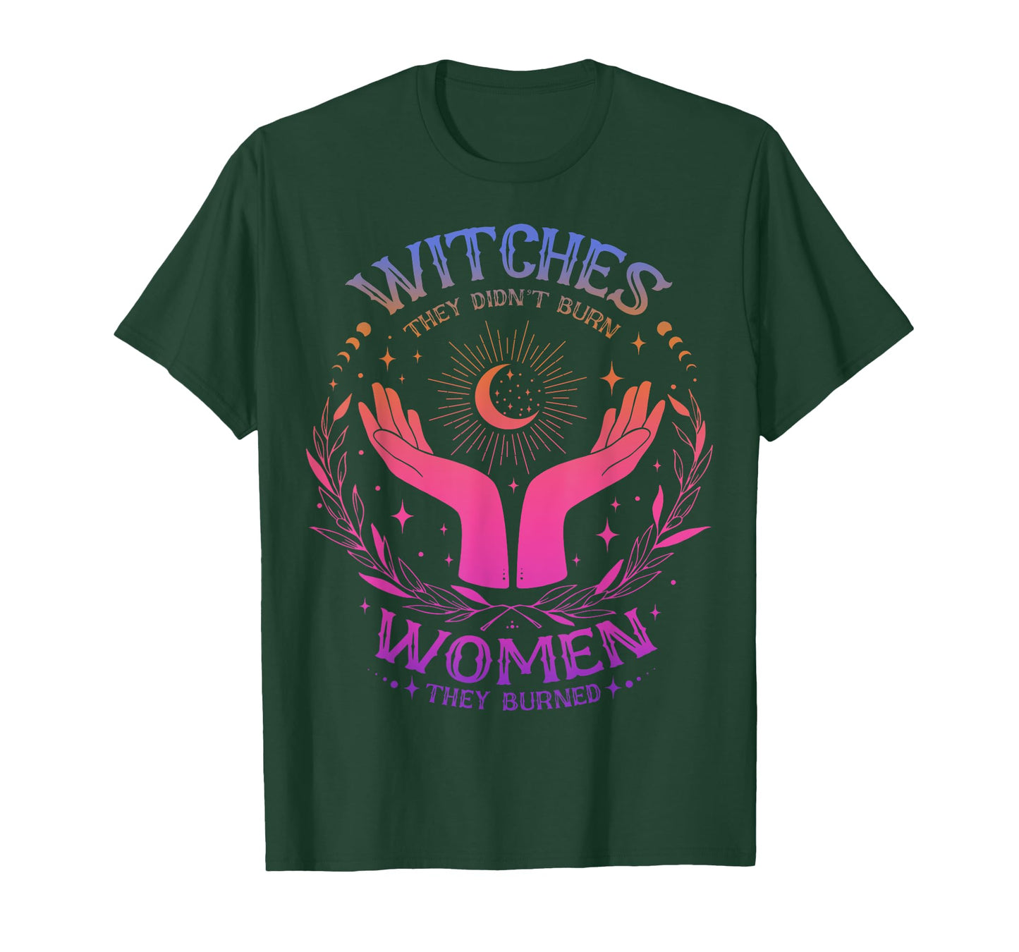 They Didn't Burn Witches They Burned Women - Feminist Witch T-Shirt