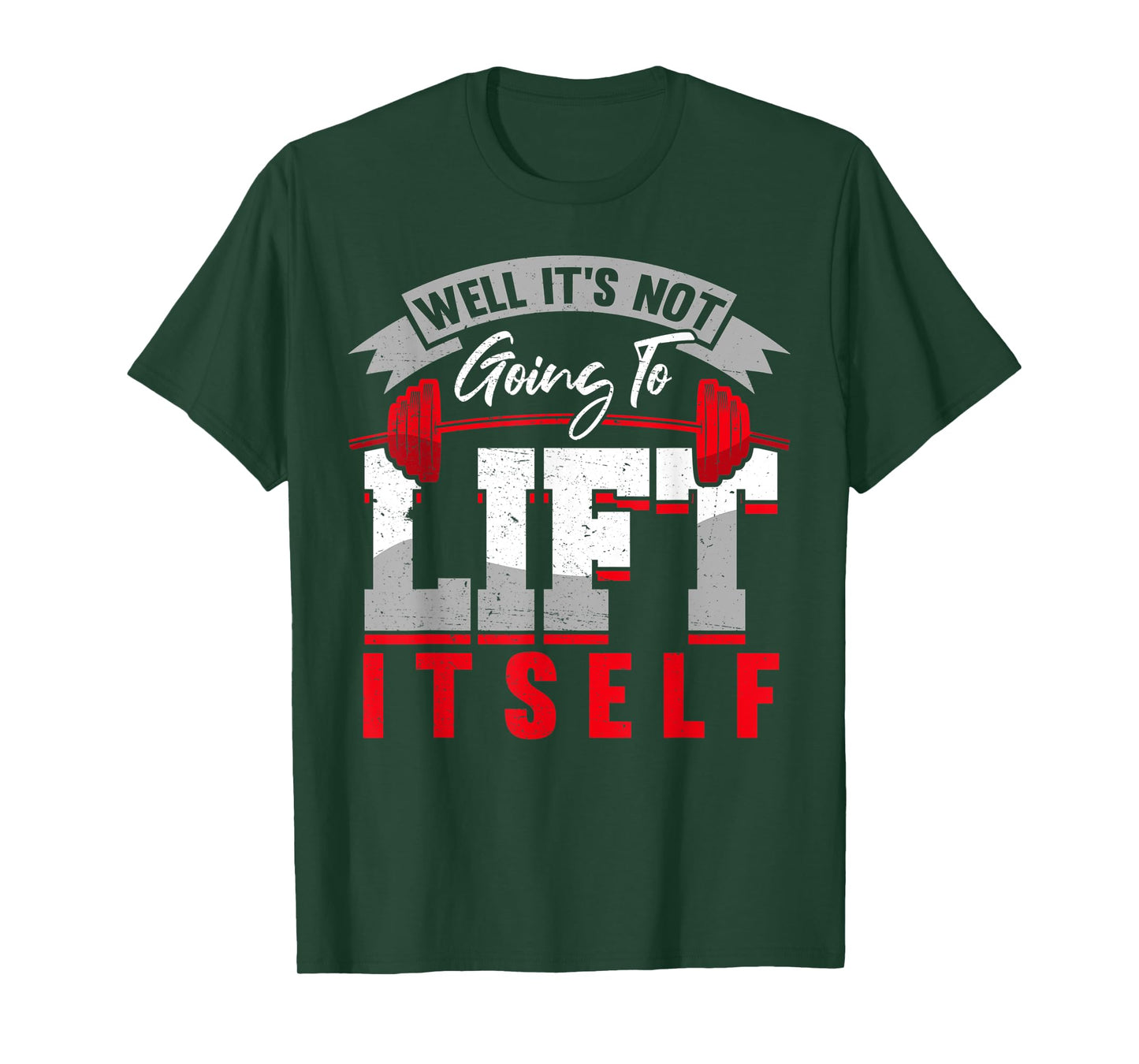 Gym Saying Its Not Going To Lift Itself Fit Gift Motivation T-Shirt
