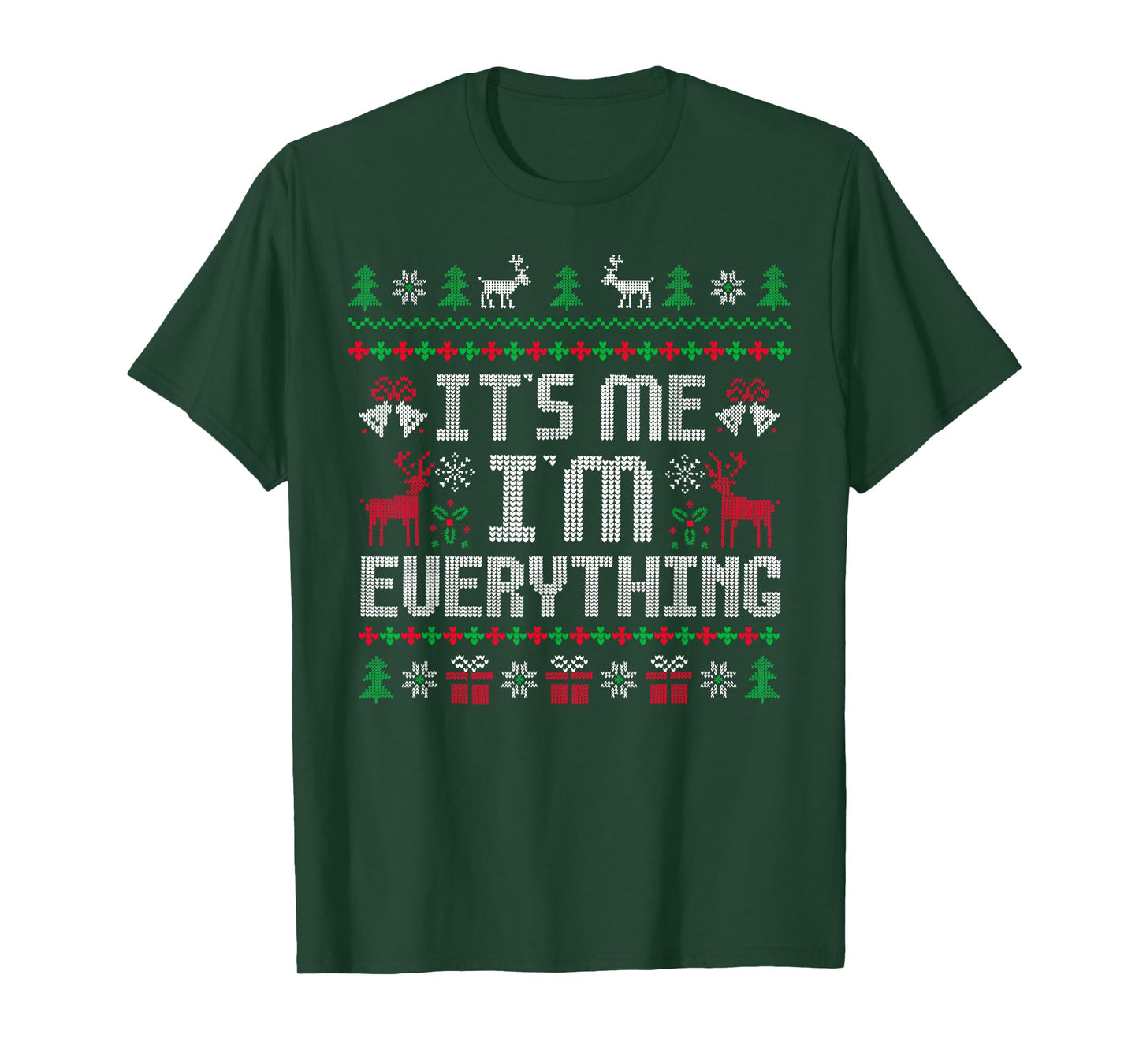 I Have Everything I Want for Christmas Its Me I'm Everything T-Shirt