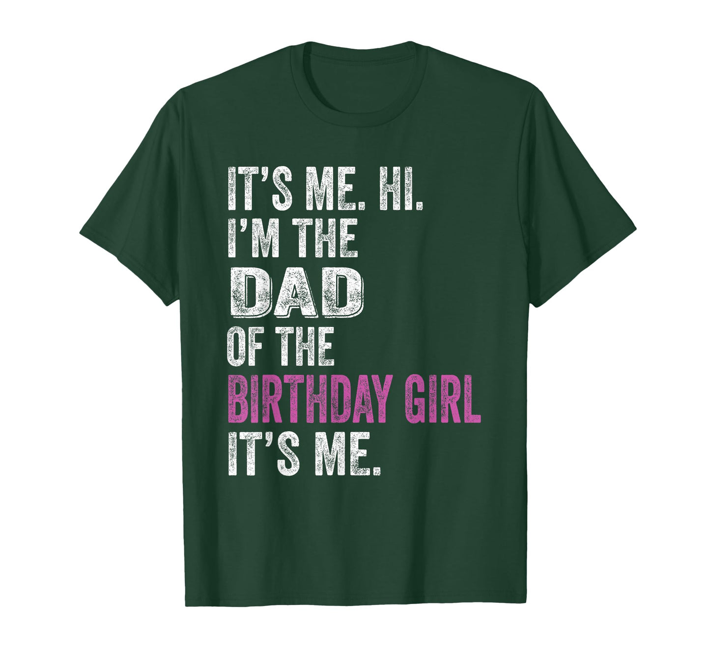 It's Me Hi I'm The Dad Of The Birthday Girl Its Me Party T-Shirt