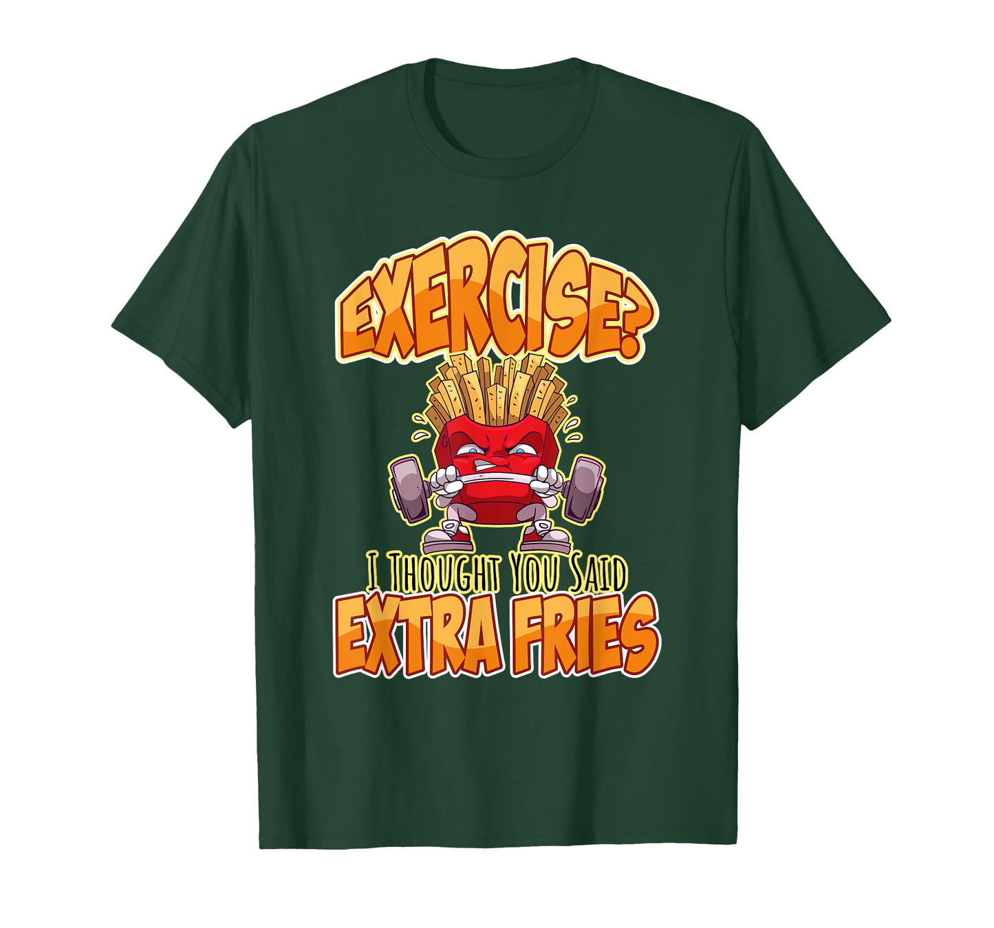 Exercise I Thought You Said Extra Fries Workout Gym Funny T-Shirt
