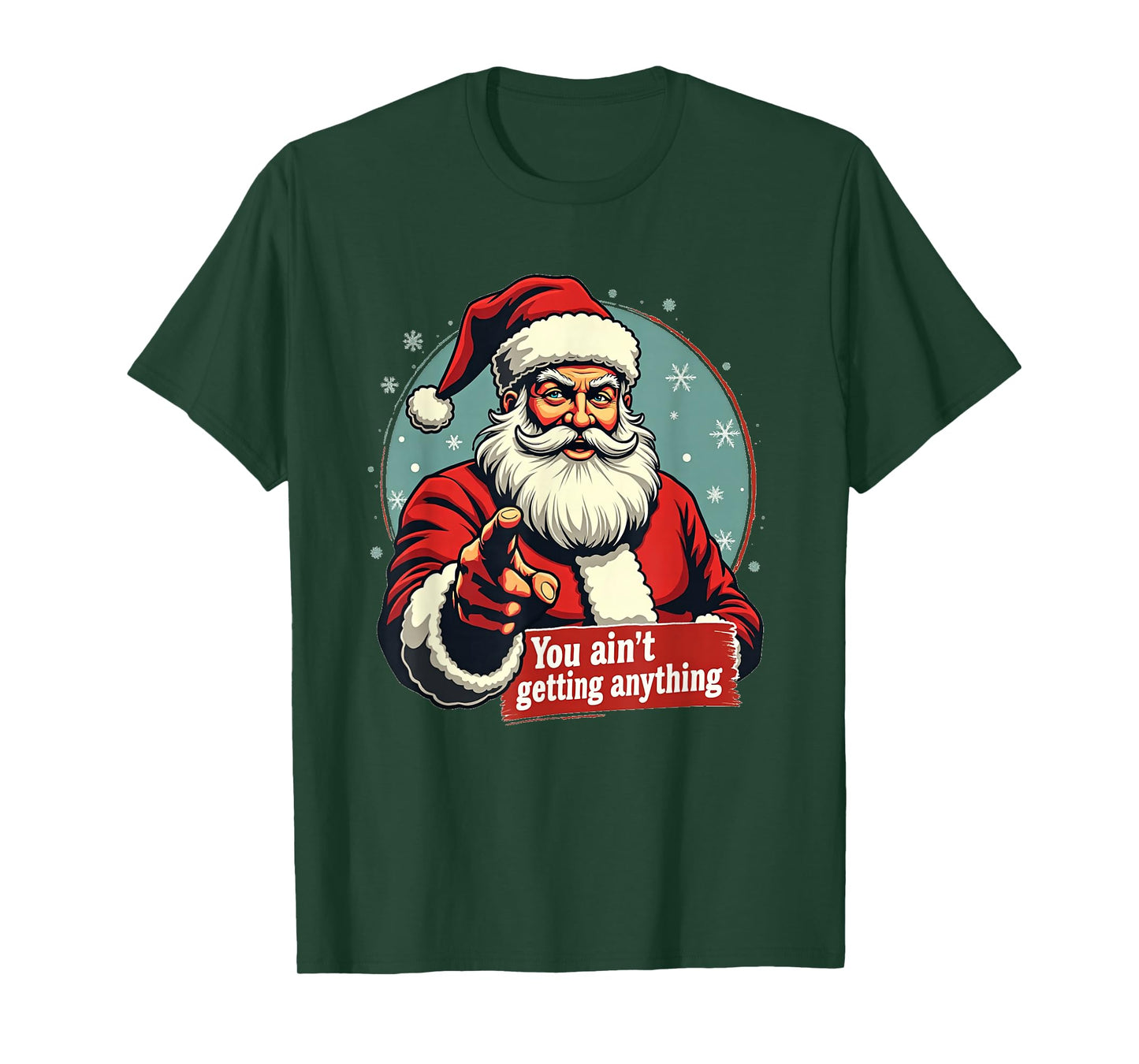Santa Claus You Ain't Getting Anything Funny Christmas T-Shirt