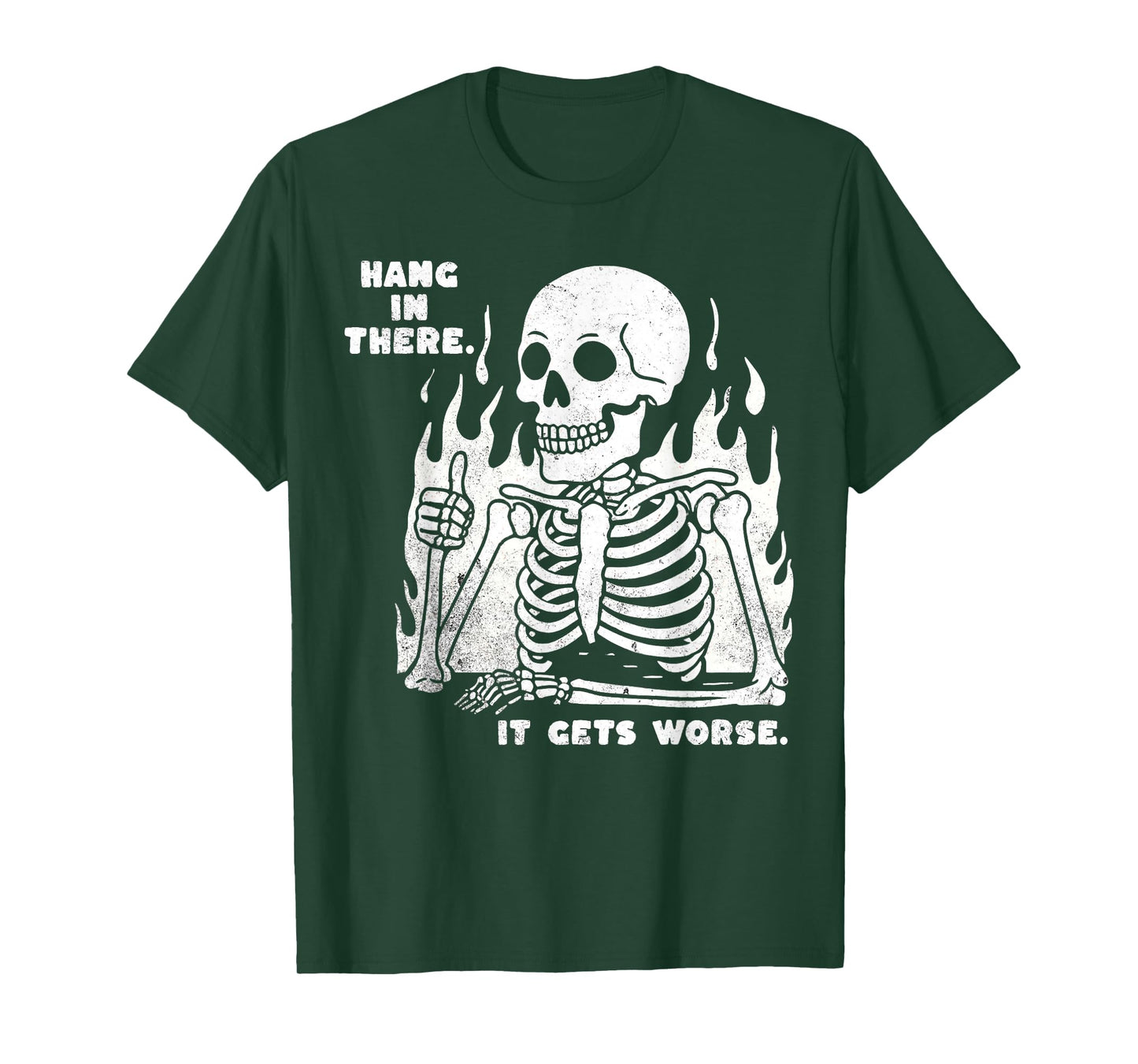 Funny Hang in There It Gets Worse Existential Dread Skeleton T-Shirt