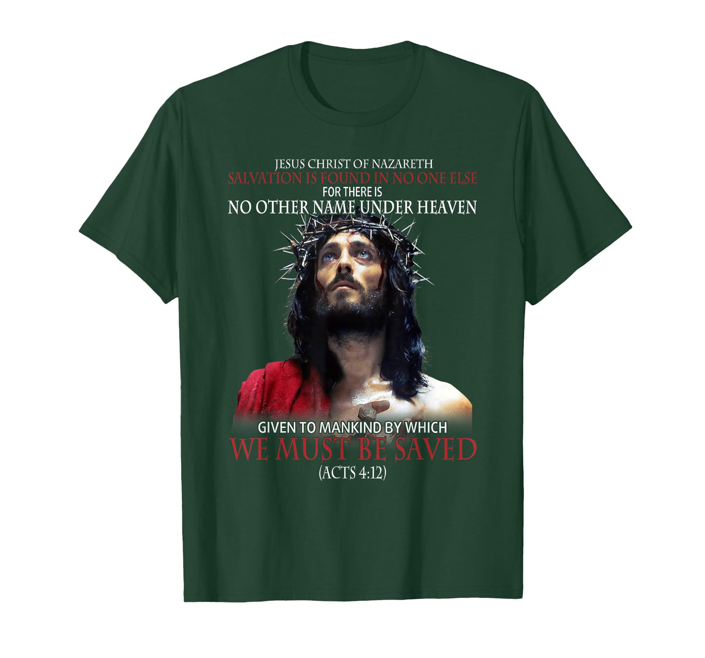 Jesus Christ Of Nazareth Salvation Is Found In No One Else T-Shirt