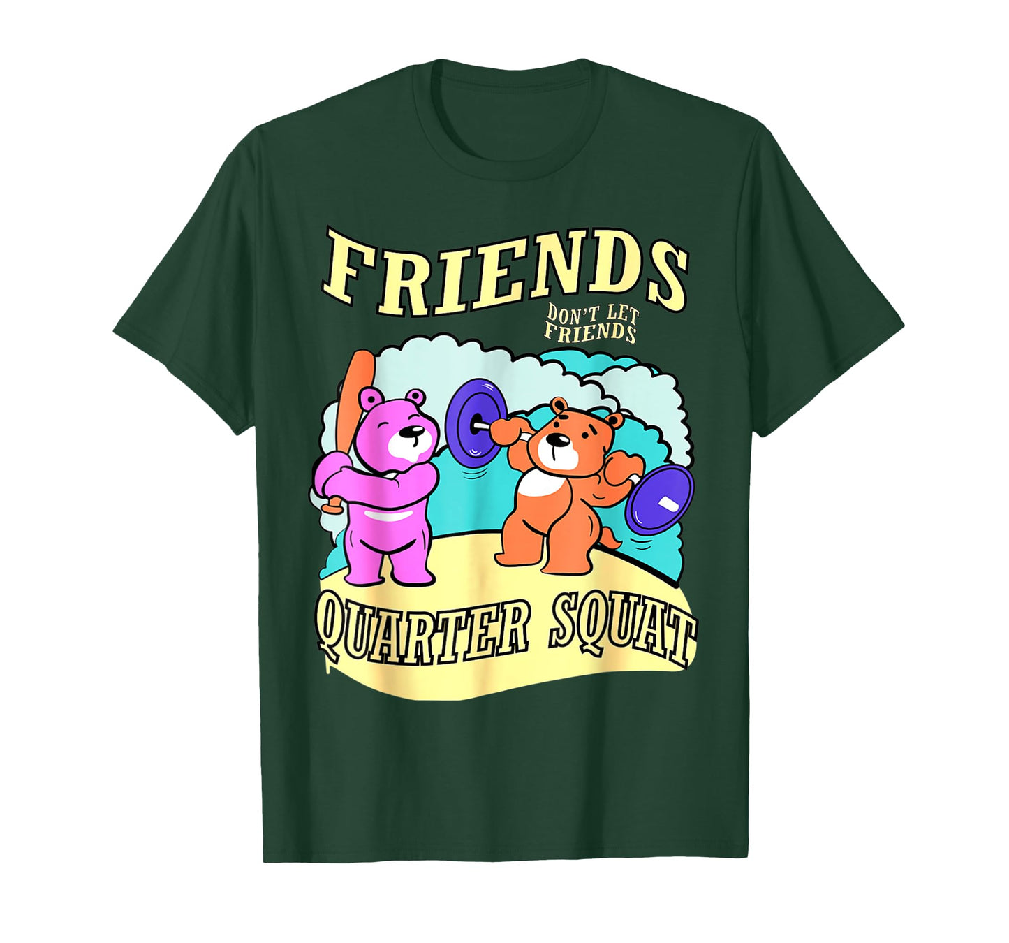 Friends Don't Let Friends Quarter Squat, Bodybuilding Gym T-Shirt