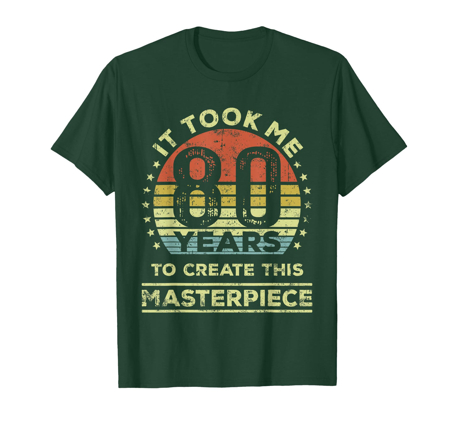 It took me 80 years to create this masterpiece 80th Birthday T-Shirt