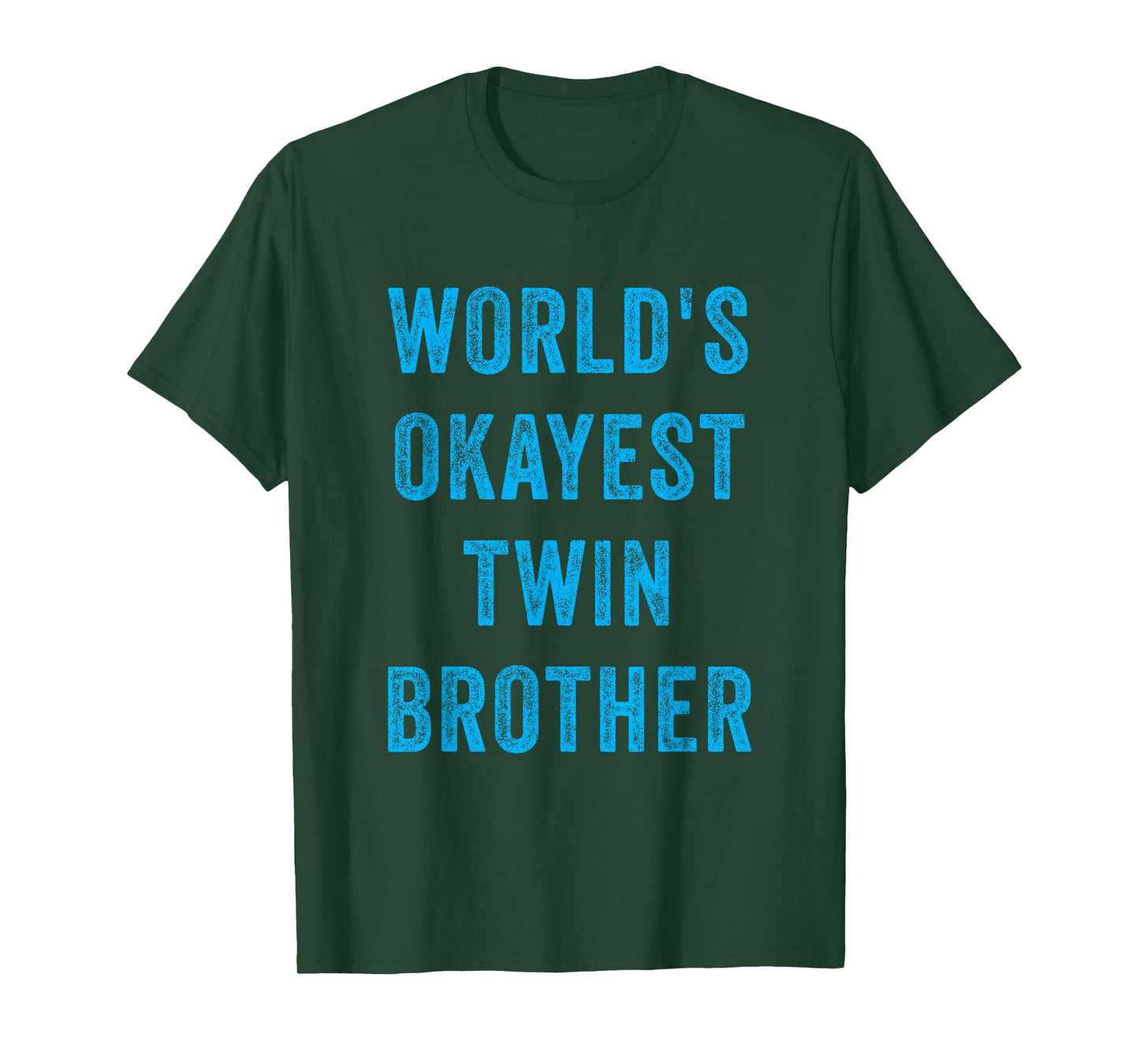 World's Okayest Twin Brother Funny Sarcastic Brotherly Quote T-Shirt