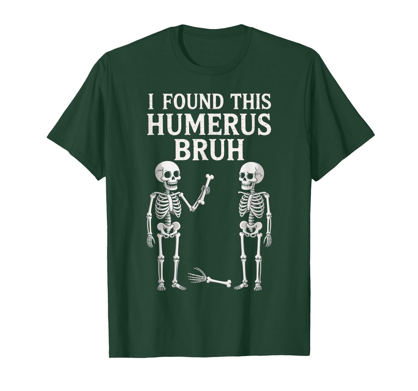 Halloween Skeleton I Found This Humerus Bruh Costume gifts T-Shirt