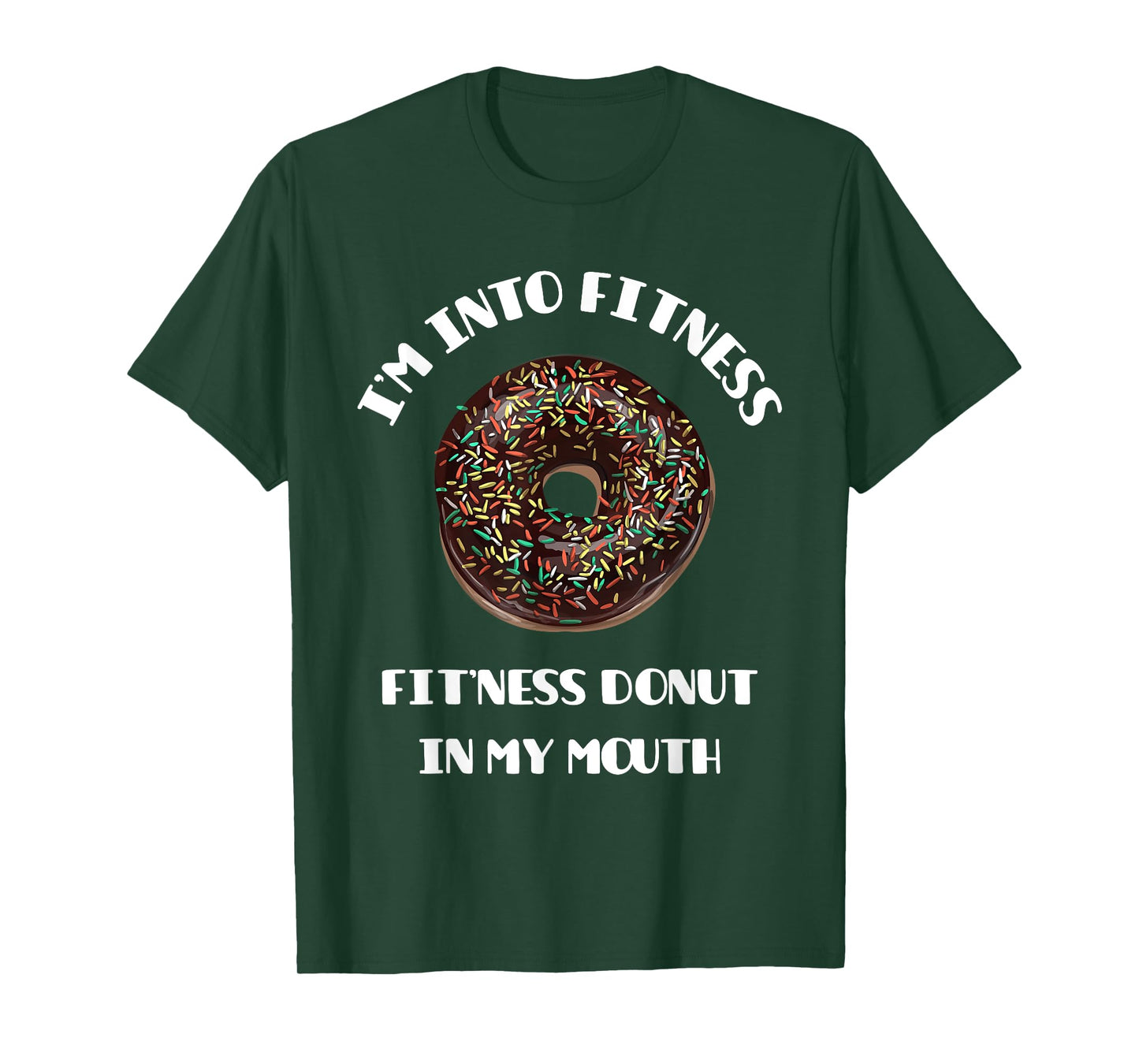 Fitness Donut in My Mouth - Funny Gym & Workout Gift T-Shirt