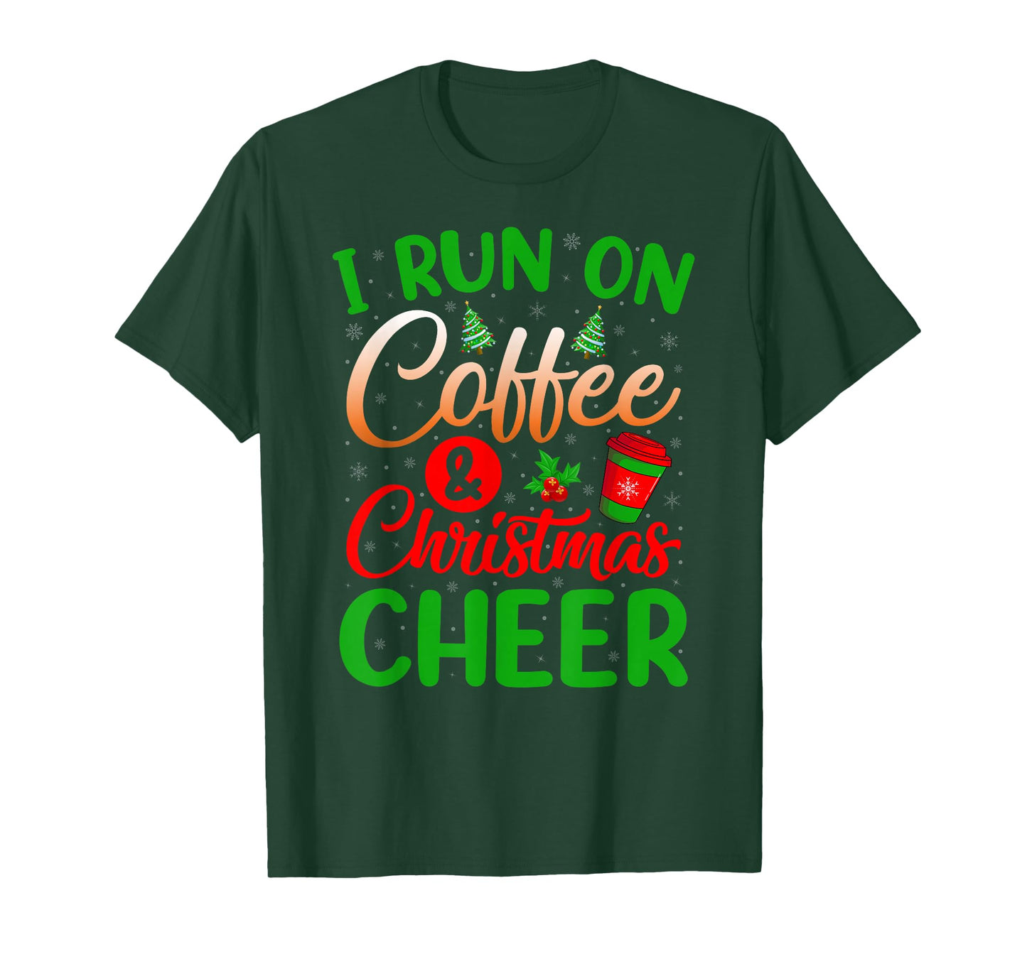 I Run On Coffee and Christmas Cheer Funny Holiday Xmas T-Shirt