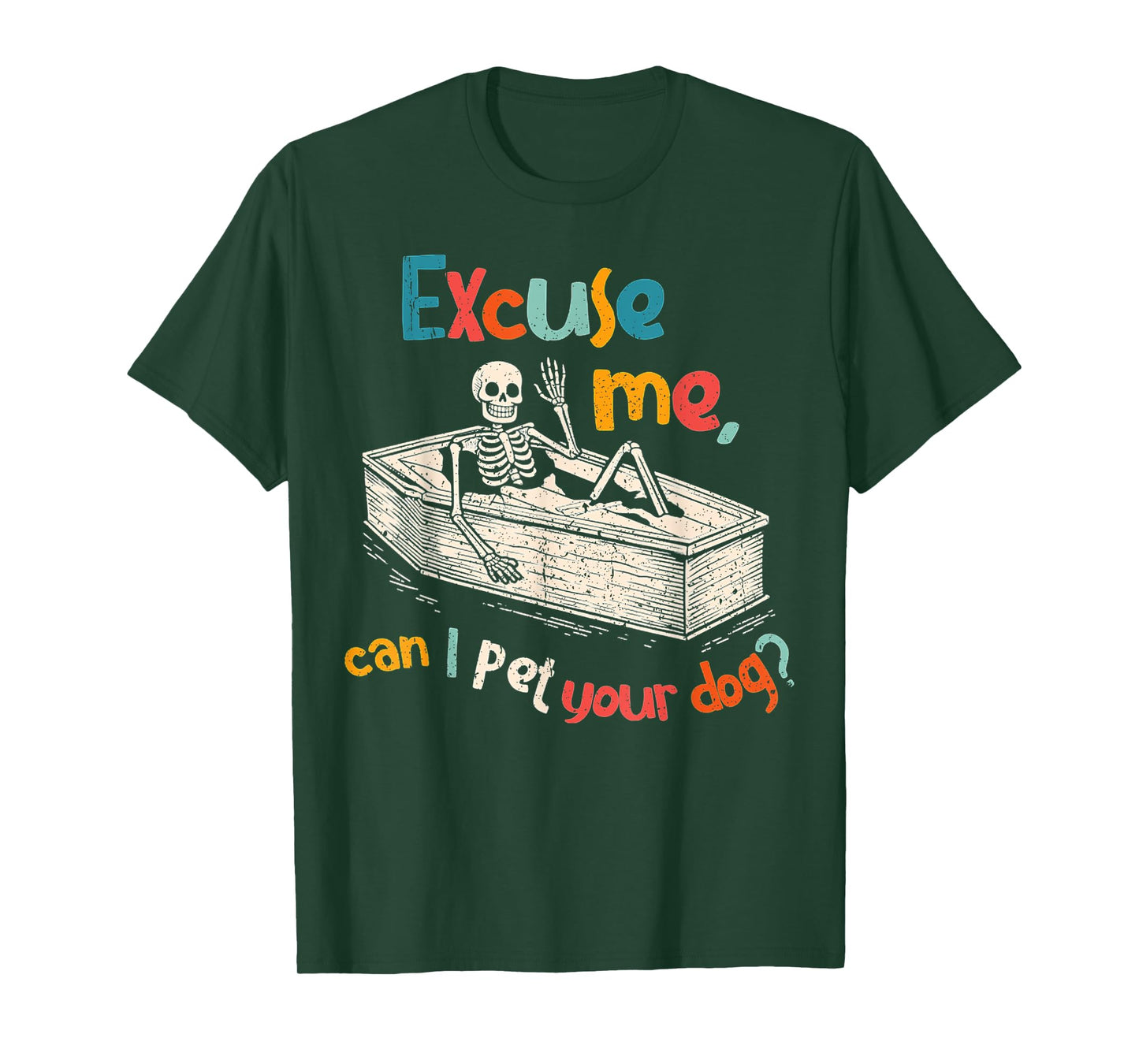 Funny Skeleton Coffin Excuse Me Can I Pet Your Dog Sarcasm T-Shirt