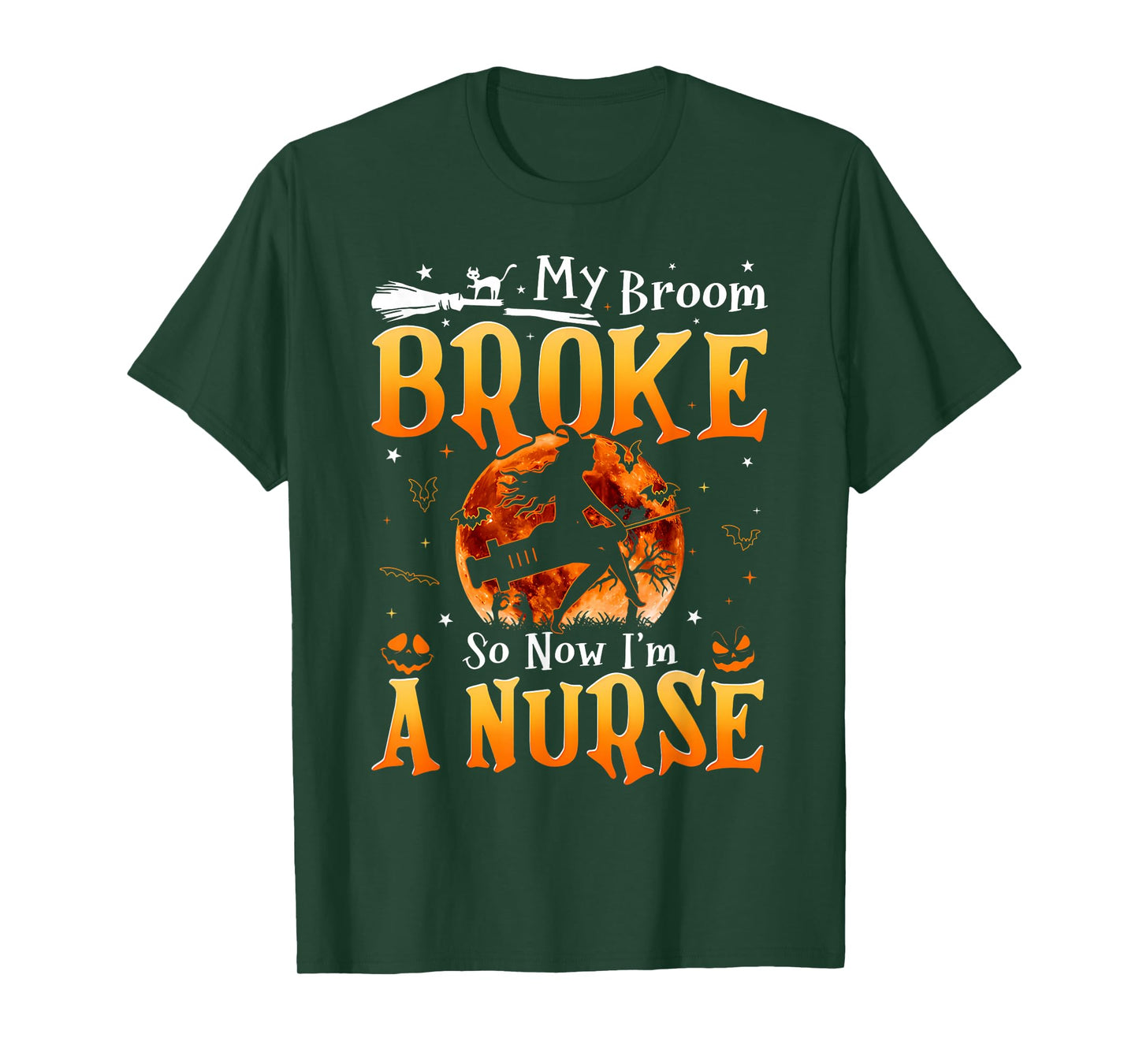 My Broom Broke So Now I Am A Nurse Witch Halloween Nursing T-Shirt