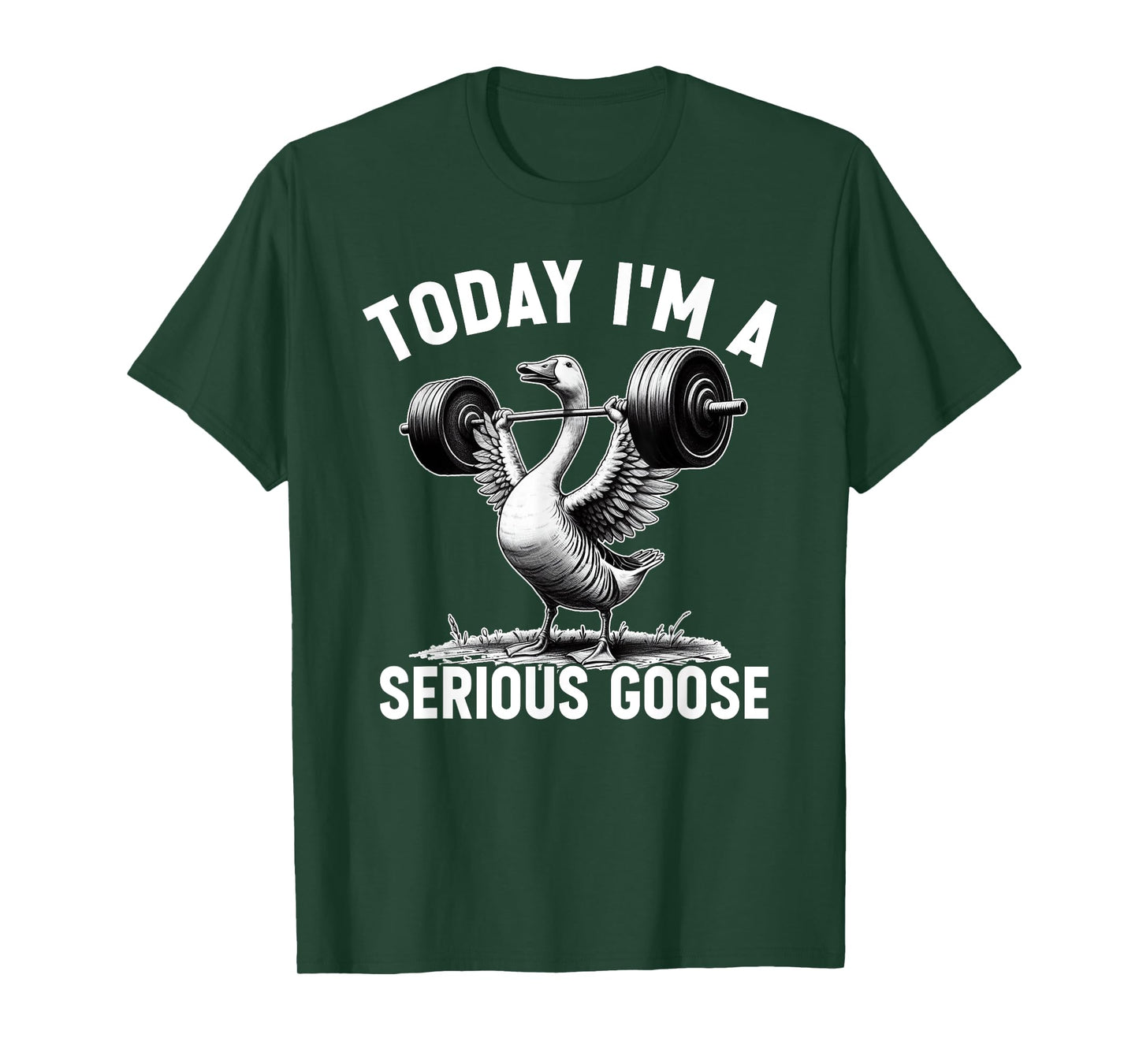 Today I'm A Serious Goose Funny Lifting Weights Gym Fitness T-Shirt