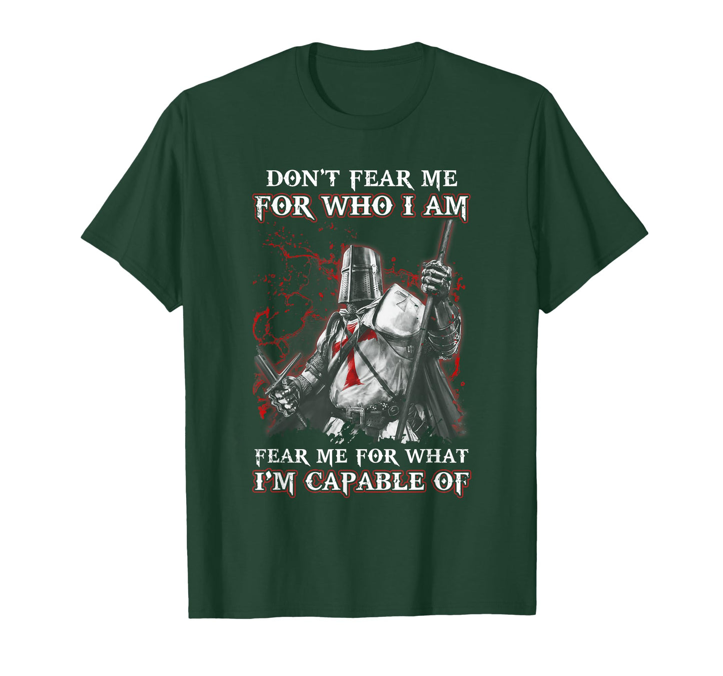 Knight Templar Don'T Fear Me For Who I Am Fear Me For What T-Shirt